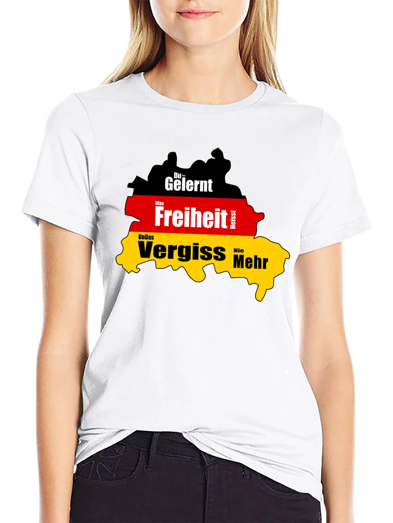 Germany Flag T-Shirt: Du Gelernt Freiheit Vergiss Nie Mehr