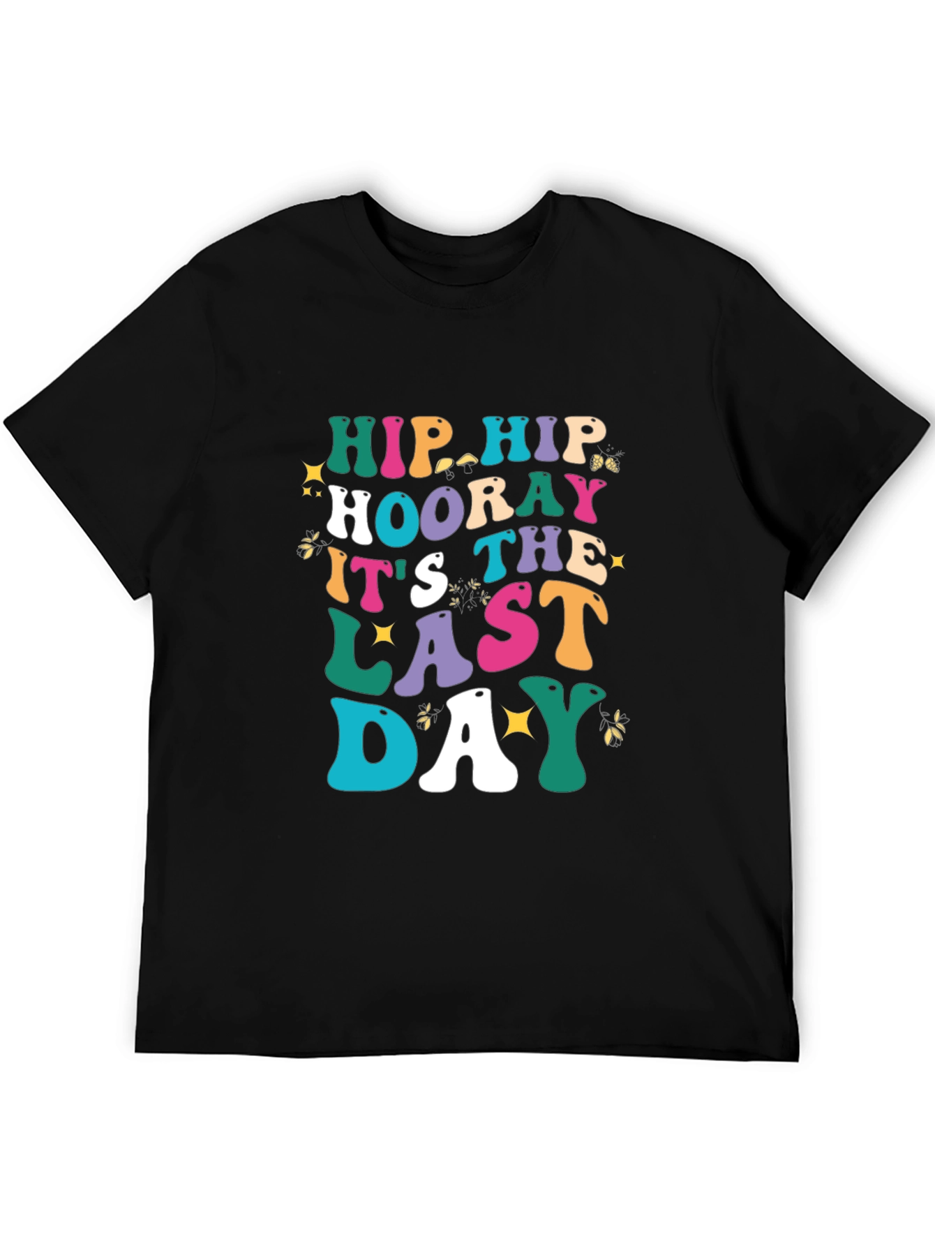 Hip Hip Hooray Last Day T-Shirt