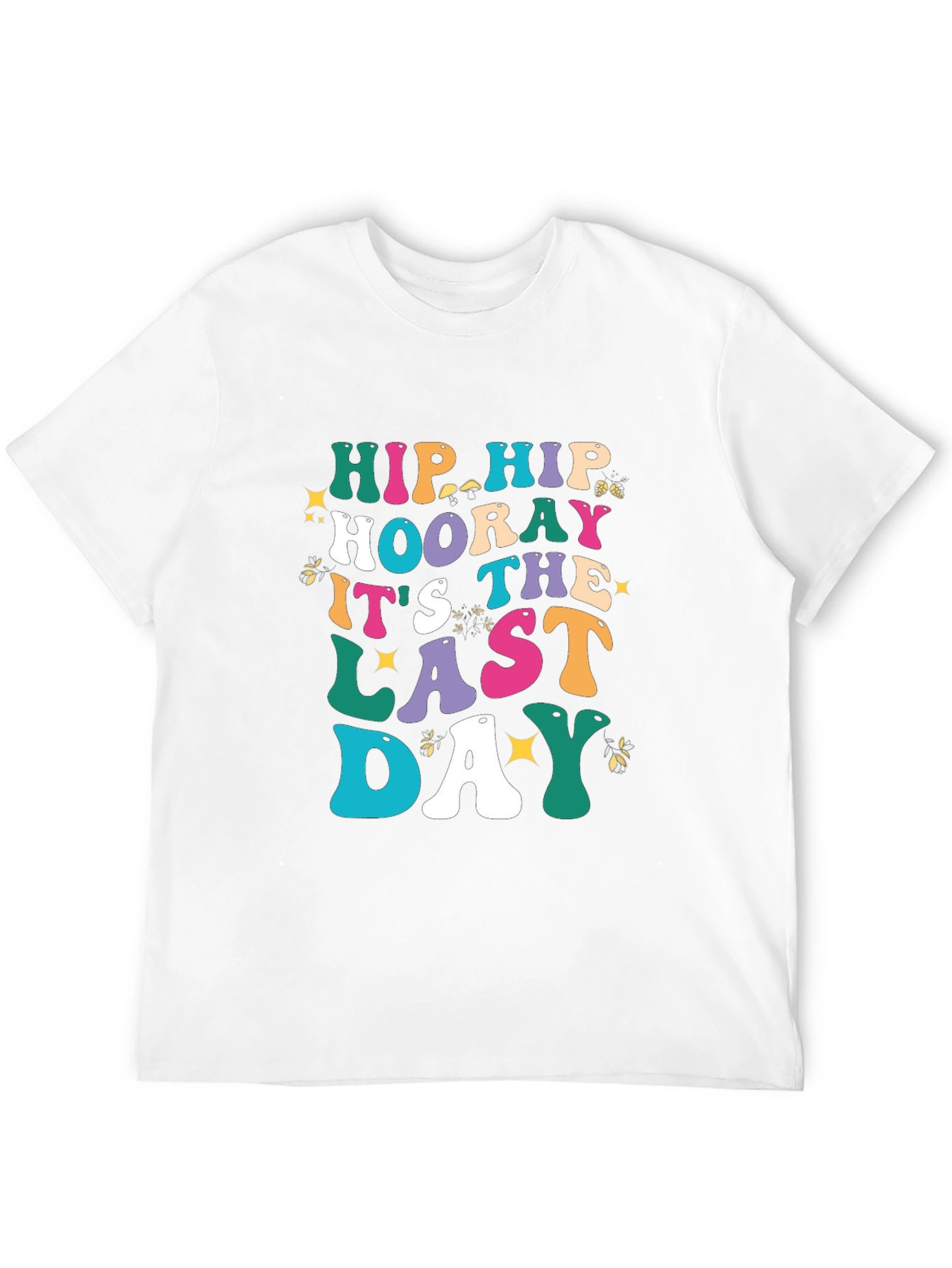 Hip Hip Hooray Last Day T-Shirt