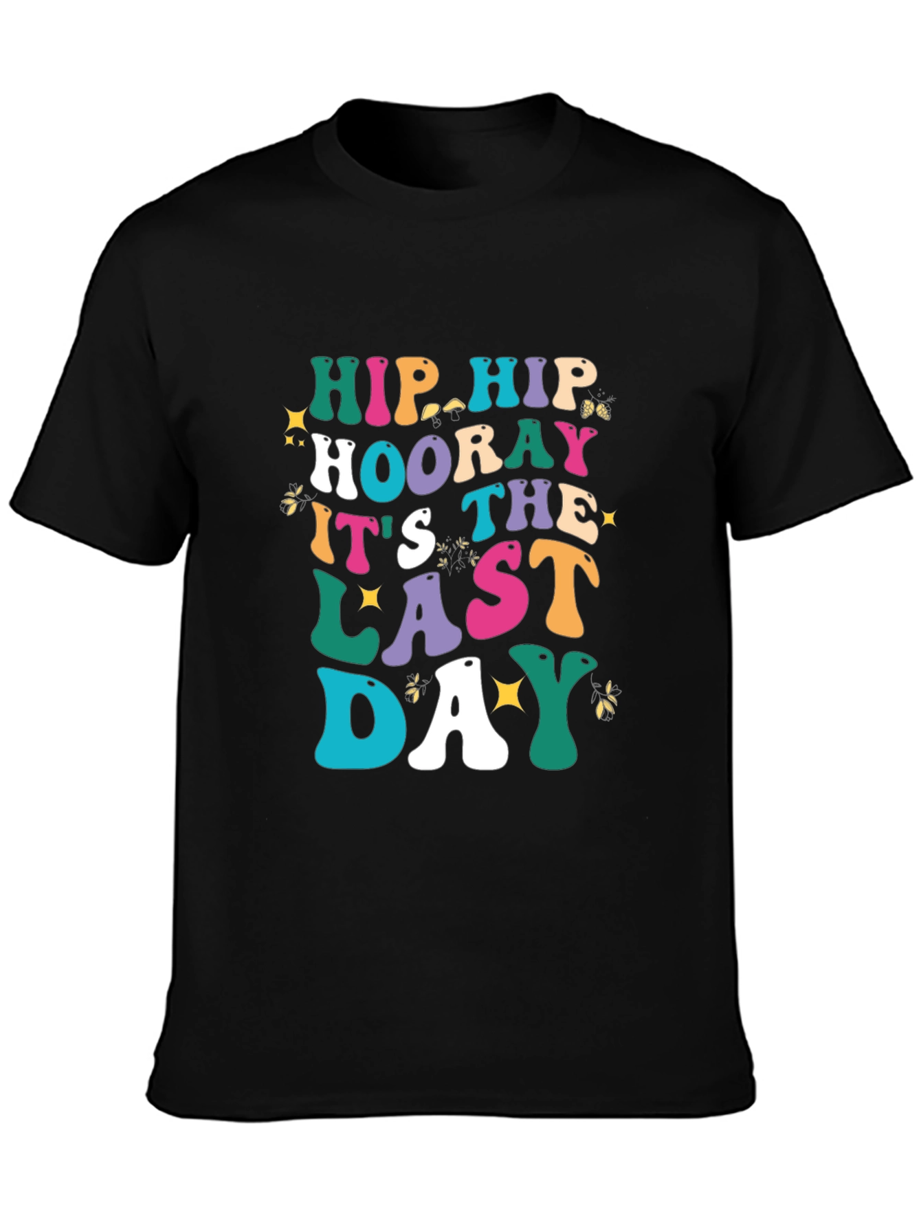 Hip Hip Hooray Last Day T-Shirt