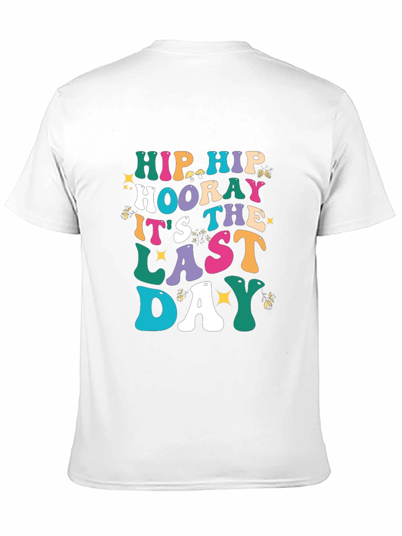 Hip Hip Hooray Last Day T-Shirt
