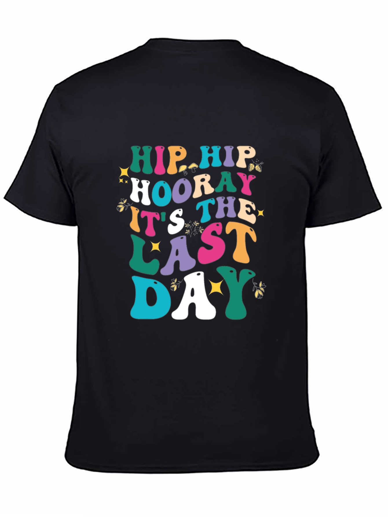 Hip Hip Hooray Last Day T-Shirt