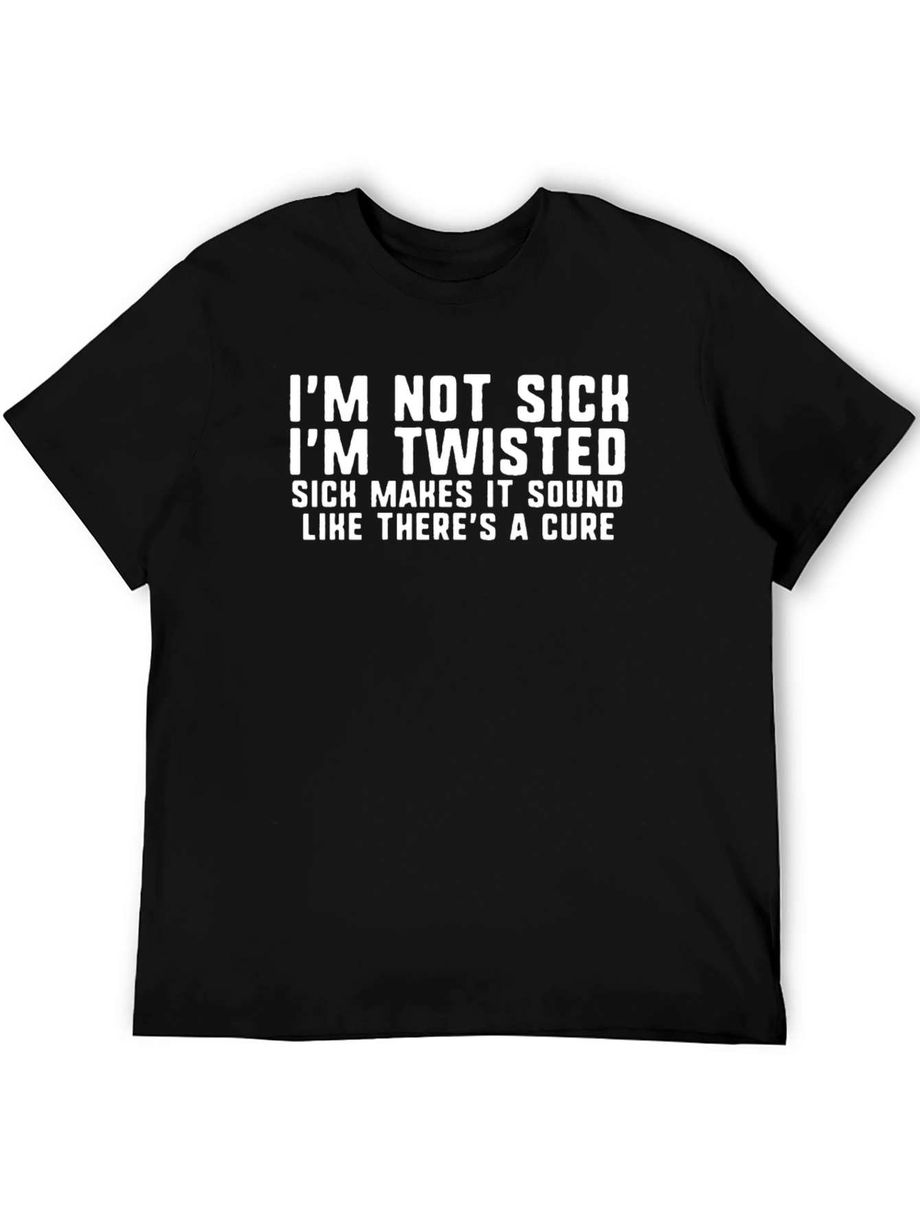 Im Not Sick Im Twisted Graphic Tee - Black