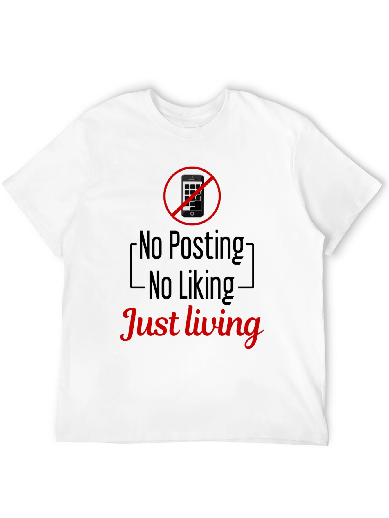 No Posting No Liking Just Living T-Shirt