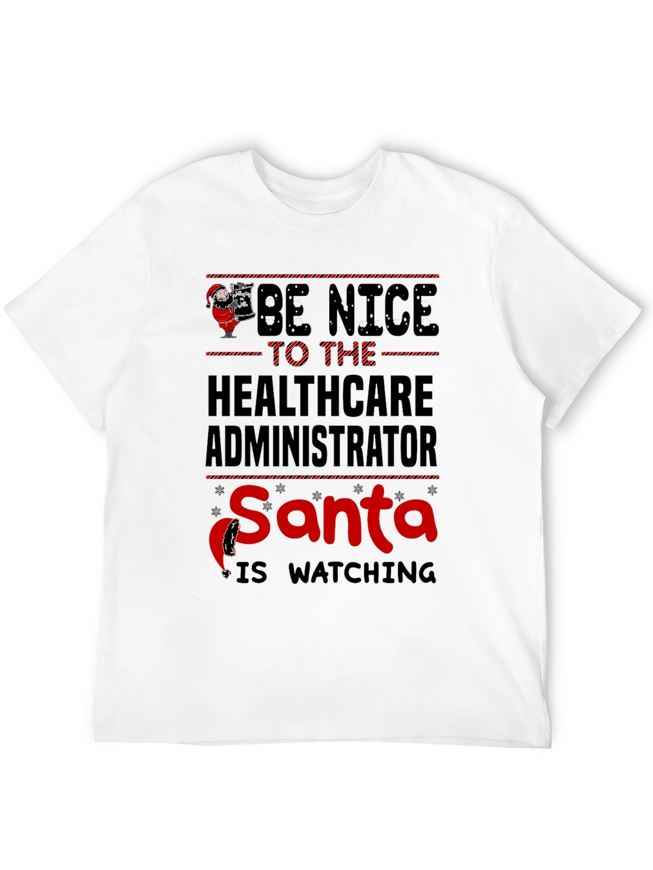 Be Nice to Healthcare Administrator Santa T-Shirt