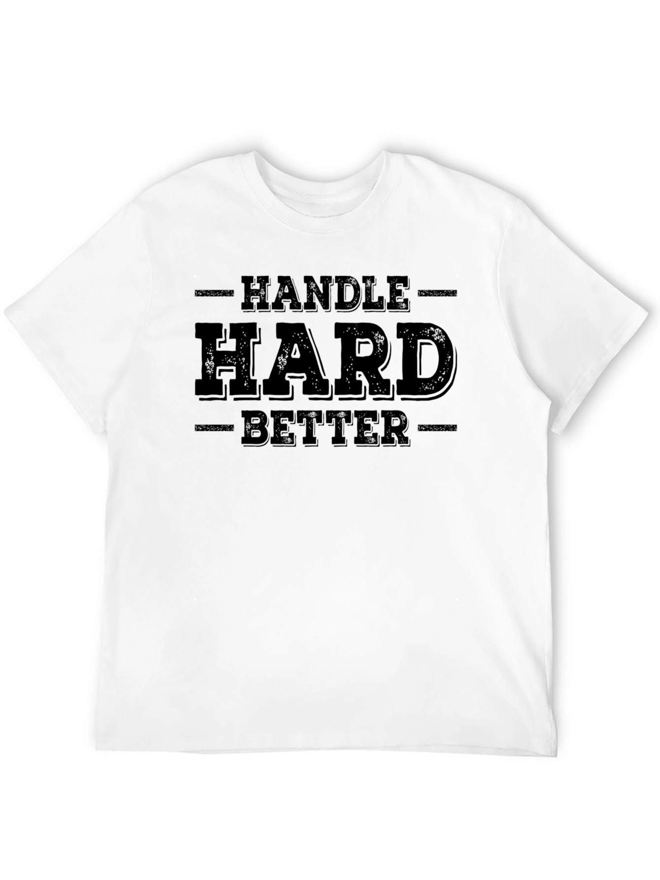 Handle Hard Better Graphic T-Shirt