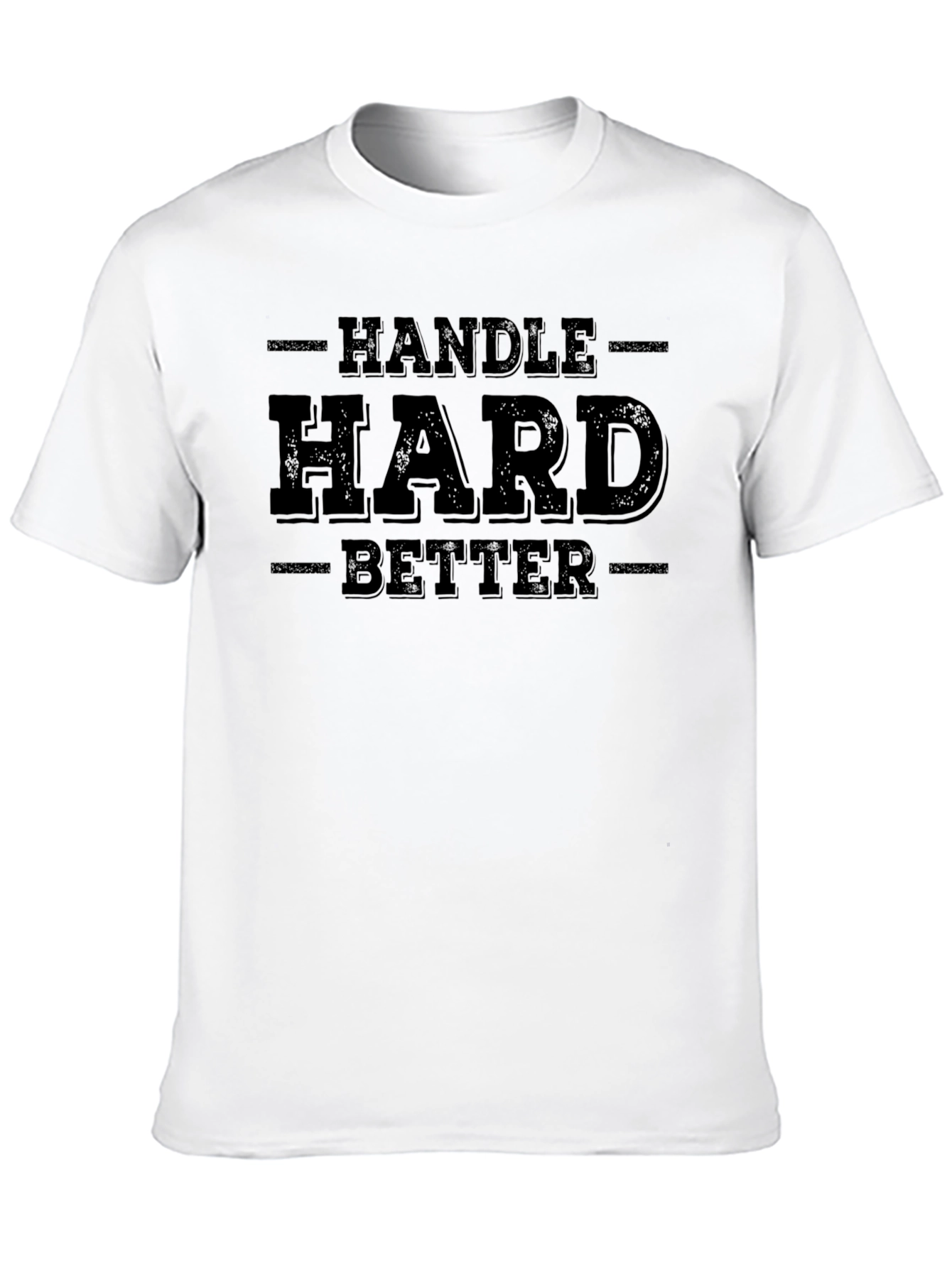 Handle Hard Better Graphic T-Shirt
