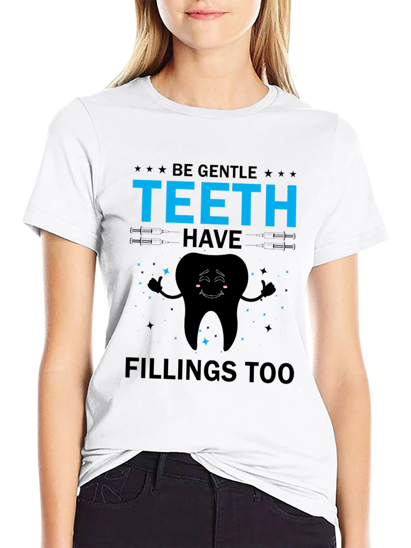 Be Gentle Teeth Have Fillings Too Graphic Tee
