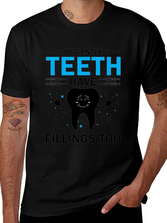 Be Gentle Teeth Have Fillings Too Graphic Tee