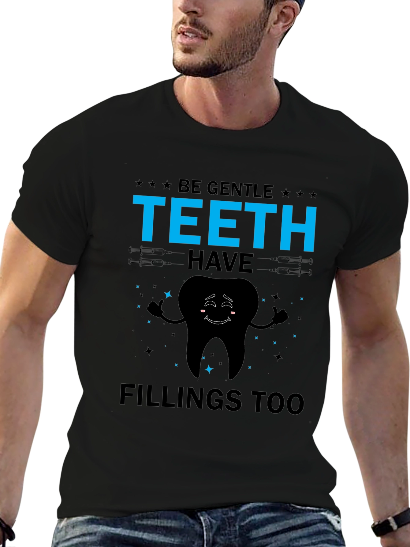 Be Gentle Teeth Have Fillings Too Graphic Tee