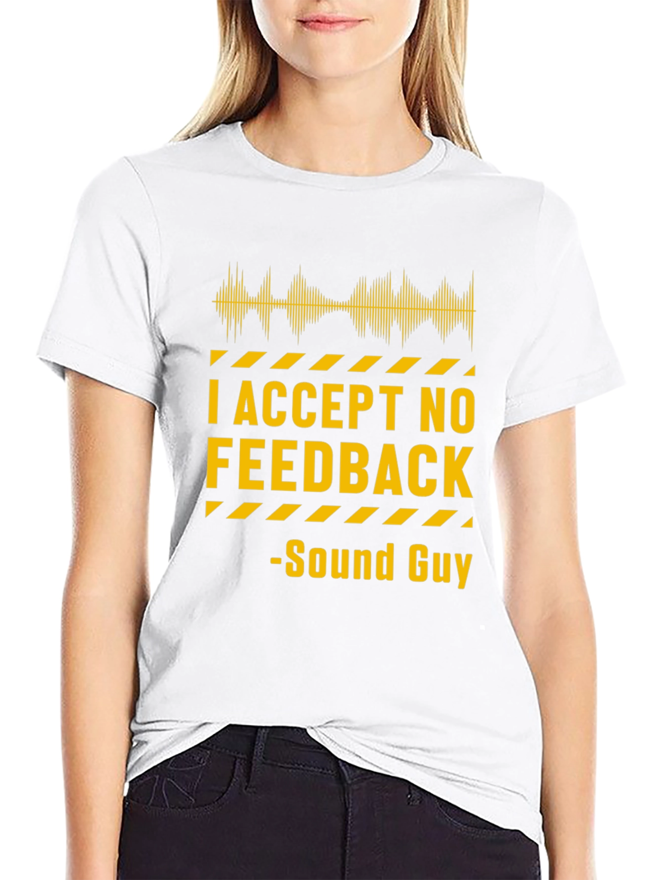 I Accept No Feedback Sound Guy T-Shirt