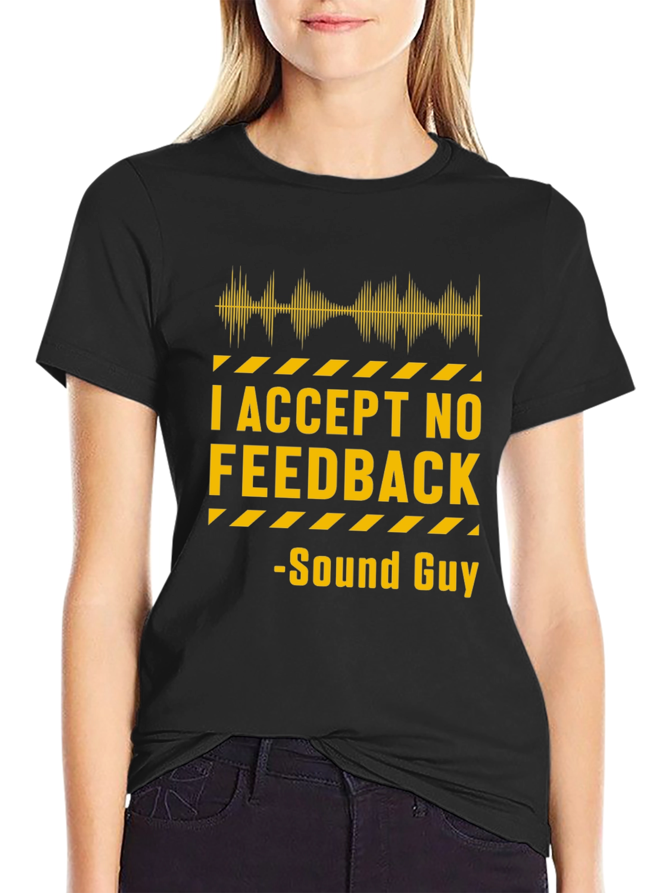 I Accept No Feedback Sound Guy T-Shirt