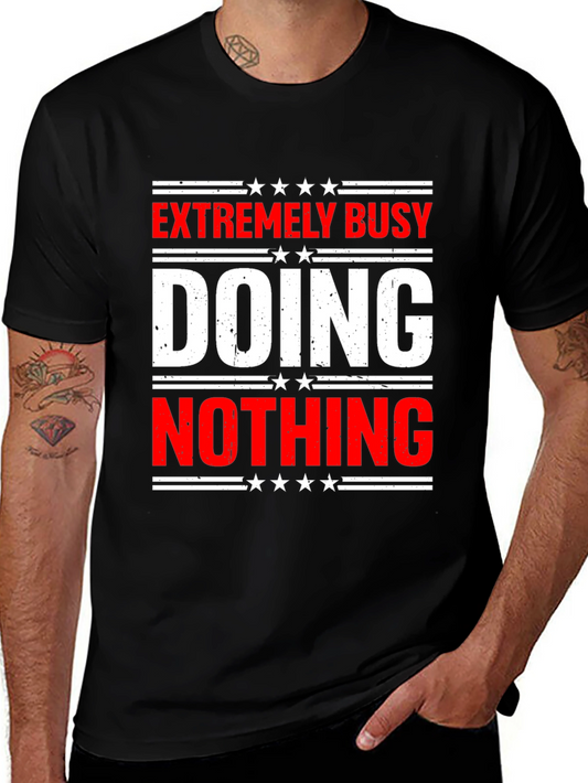Extremely Busy Doing Nothing T-Shirt - Funny Sarcastic Tee