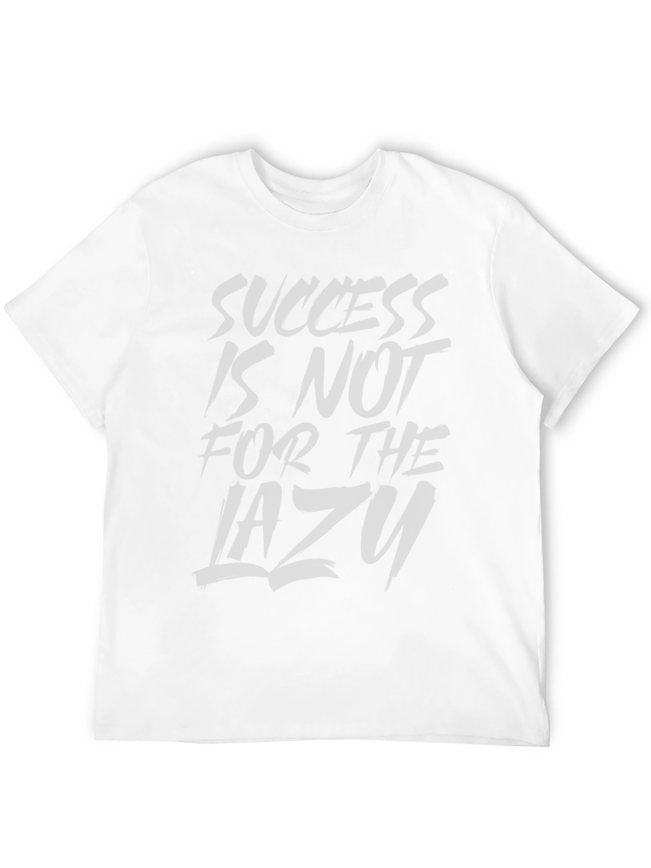 Success Is Not For The Lazy T-Shirt