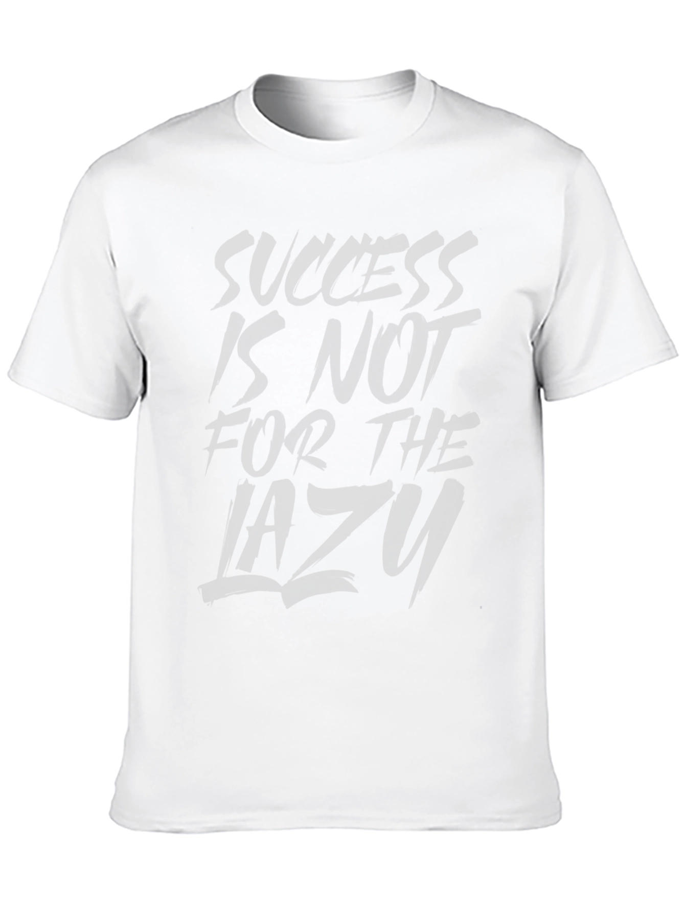 Success Is Not For The Lazy T-Shirt