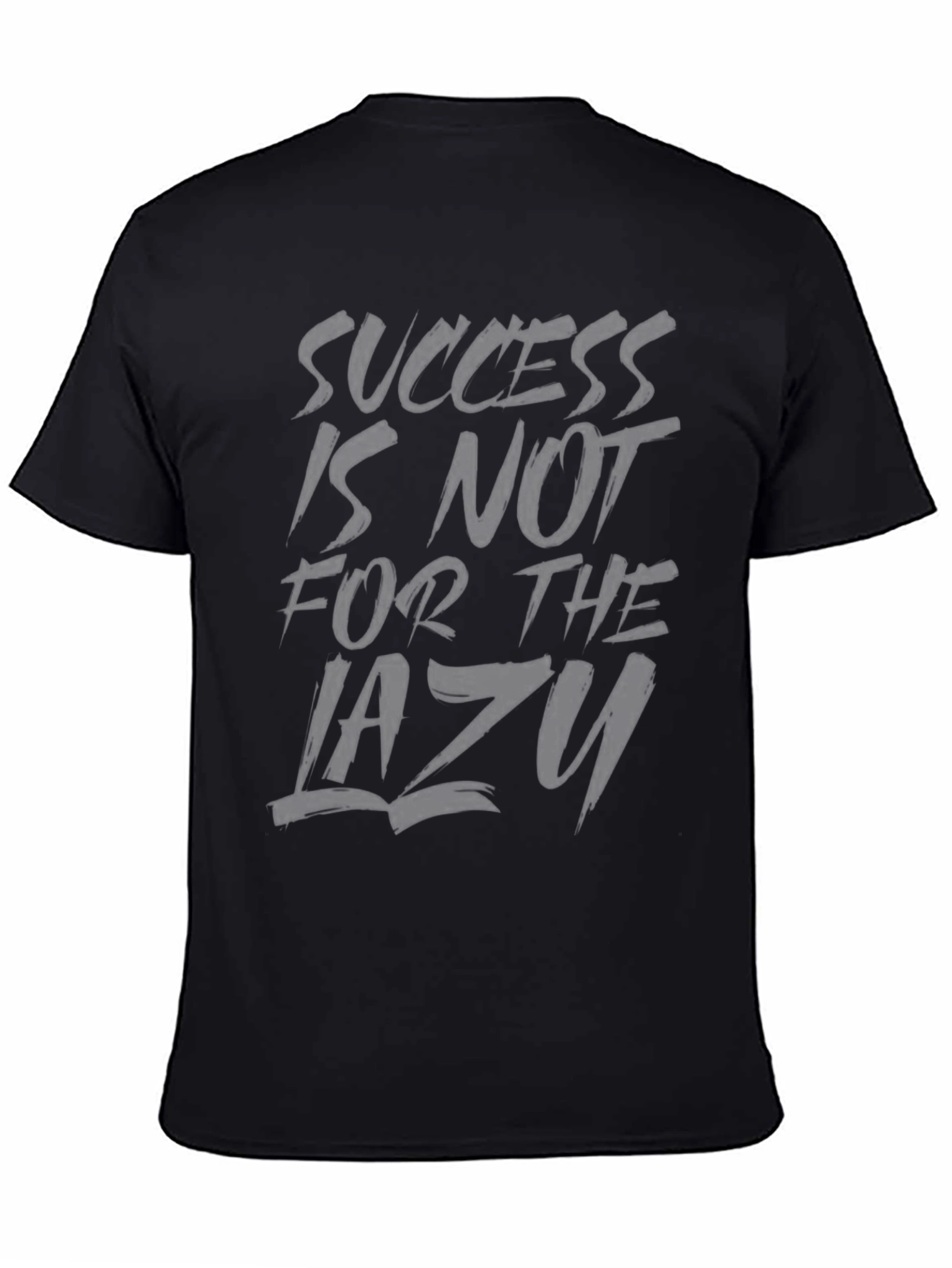 Success Is Not For The Lazy T-Shirt