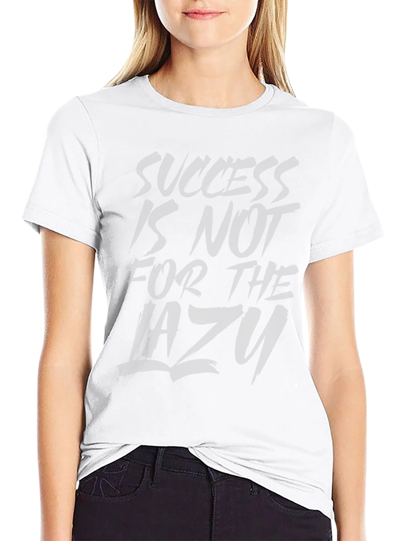 Success Is Not For The Lazy T-Shirt