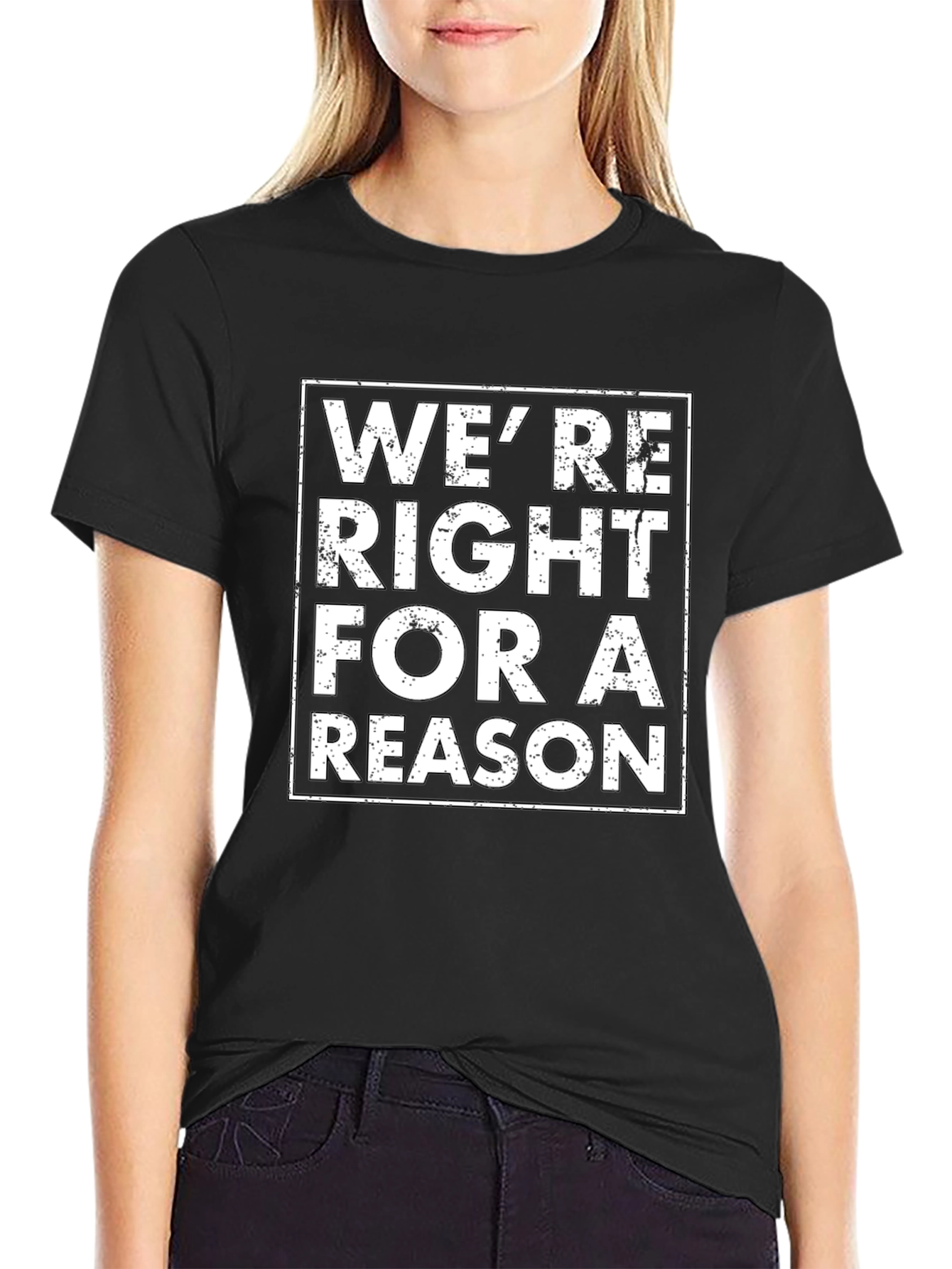 Were Right for a Reason Graphic Tee