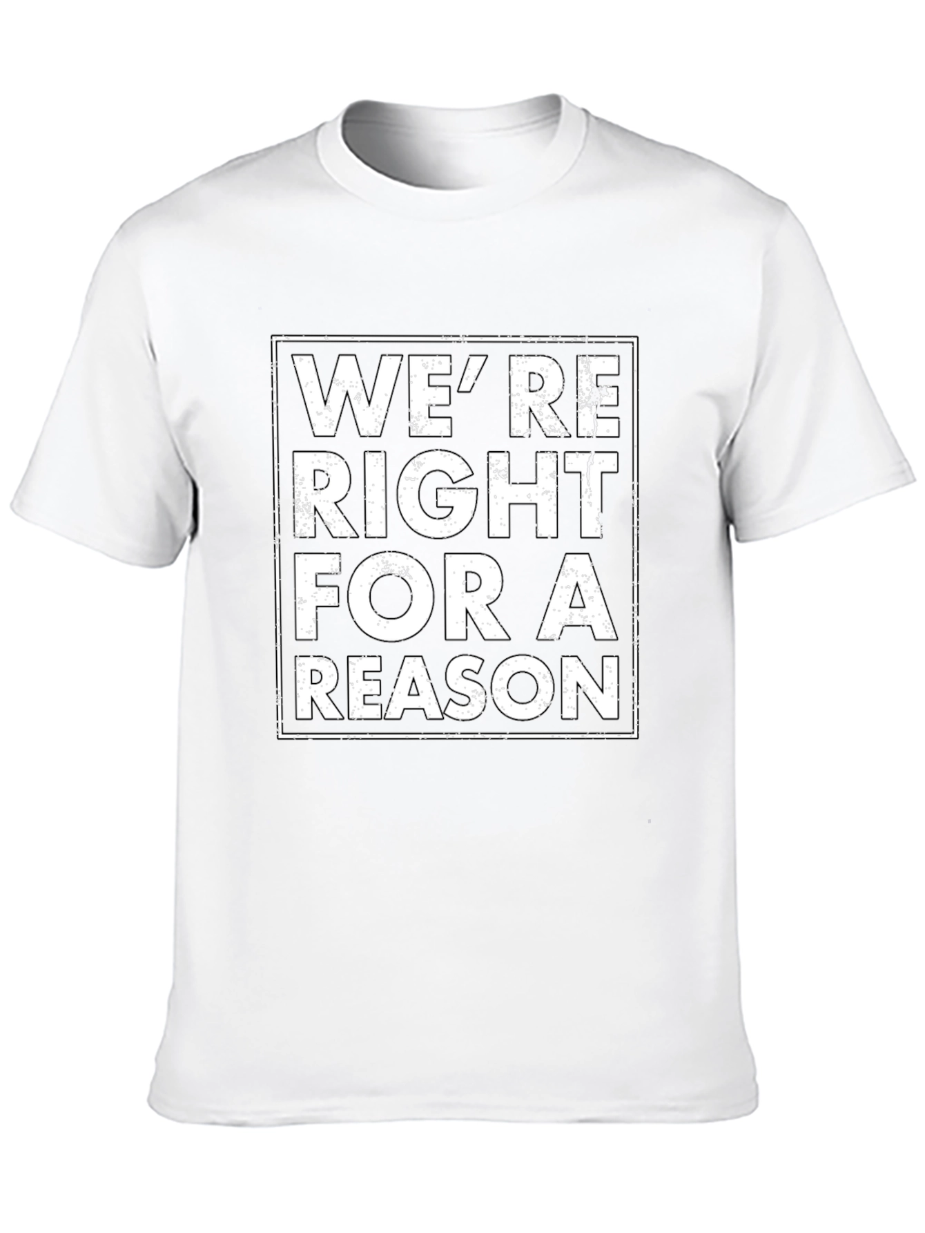 Were Right for a Reason Graphic Tee