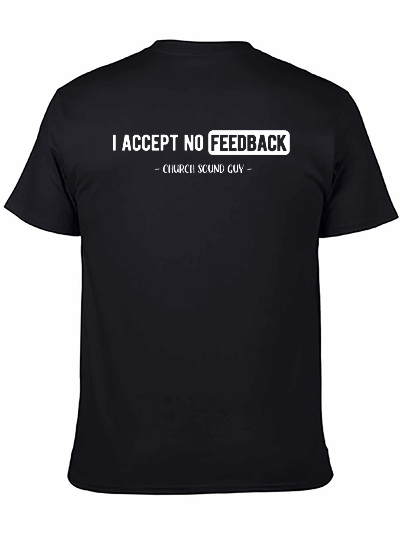 Funny Church Sound Guy T-Shirt - No Feedback