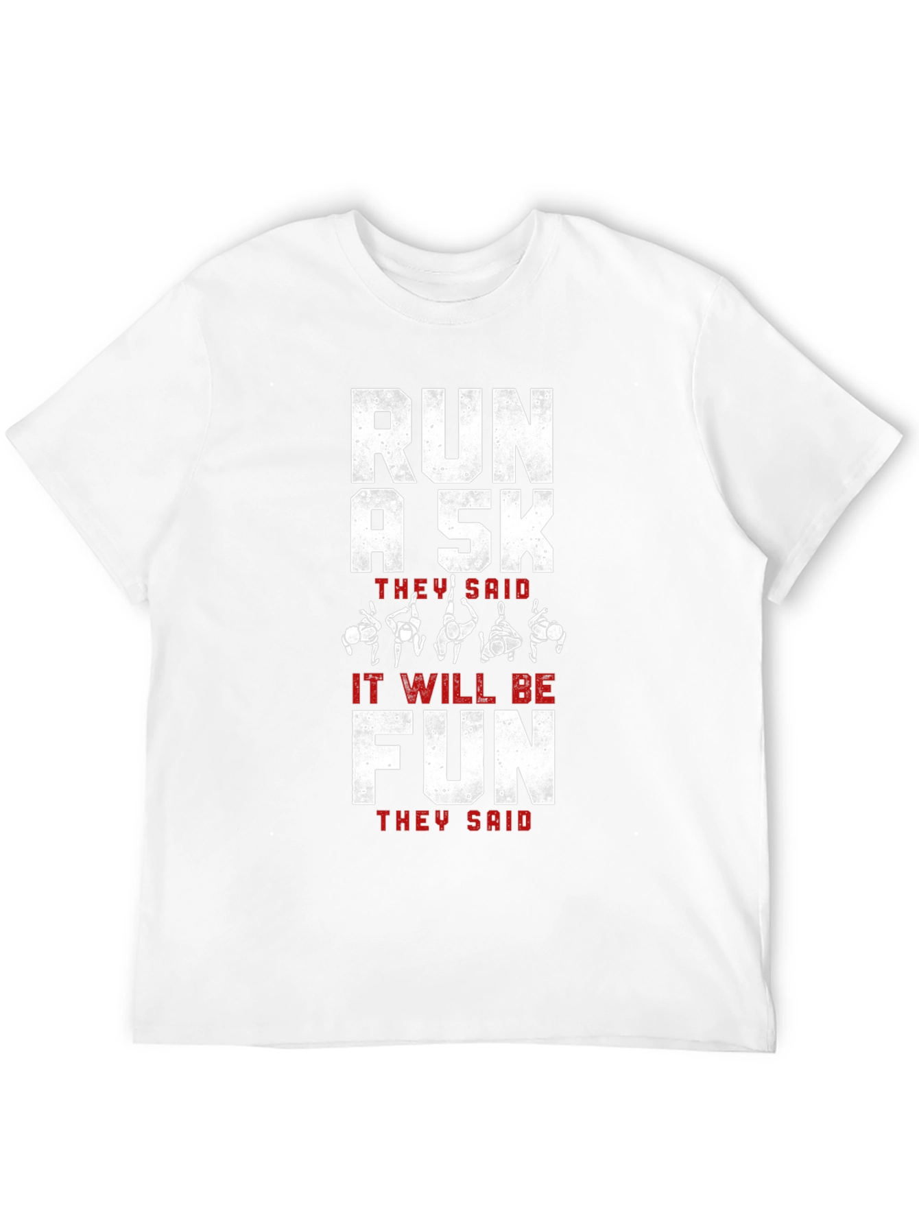 Run A 5K They Said Funny Running Shirt