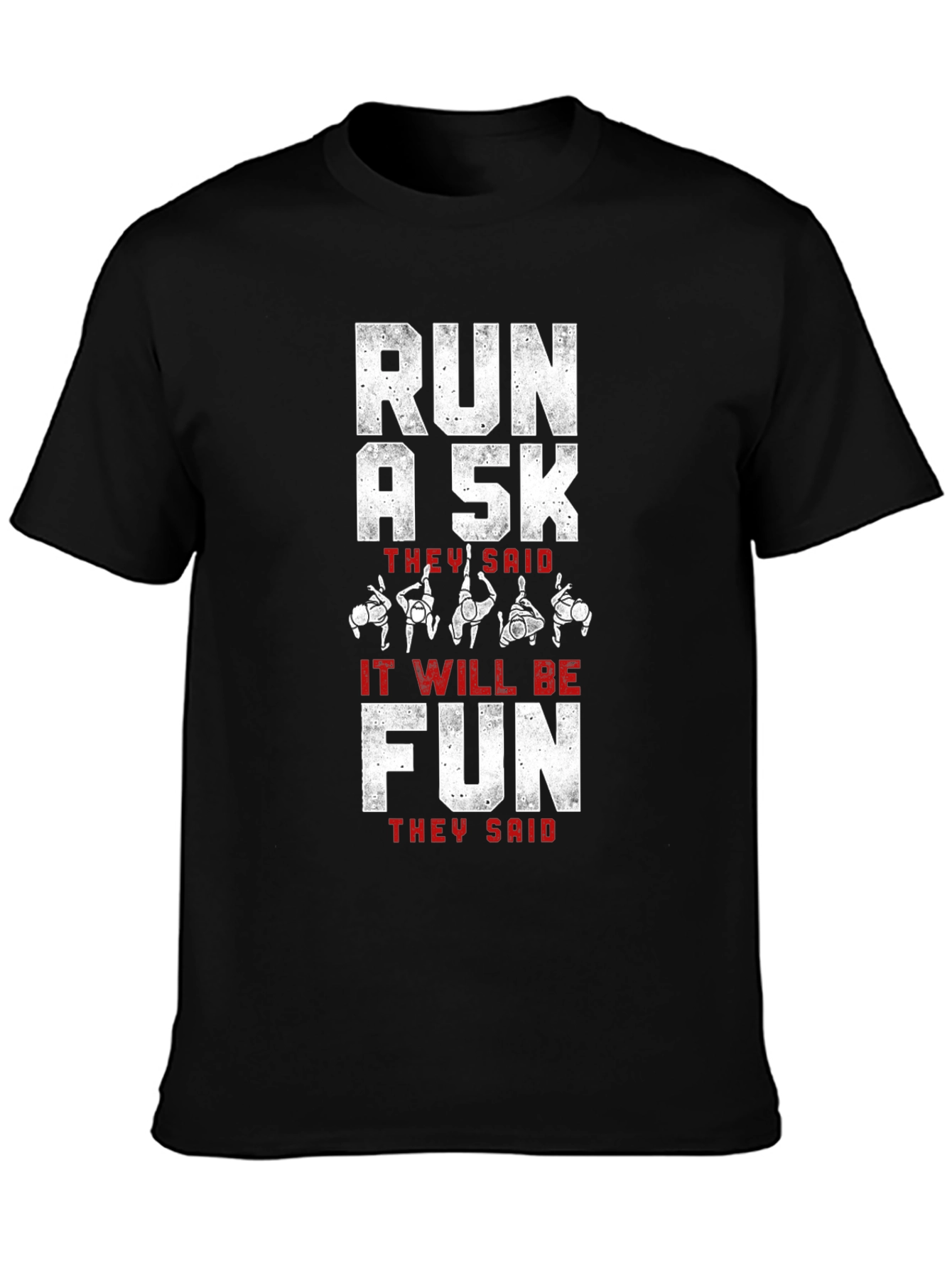 Run A 5K They Said Funny Running Shirt