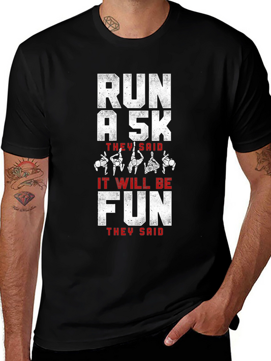Run A 5K They Said Funny Running Shirt