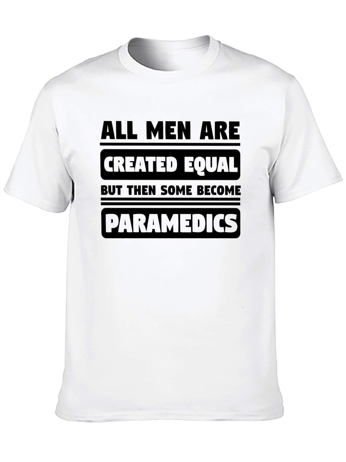 Paramedic T-Shirt - All Men Are Created Equal