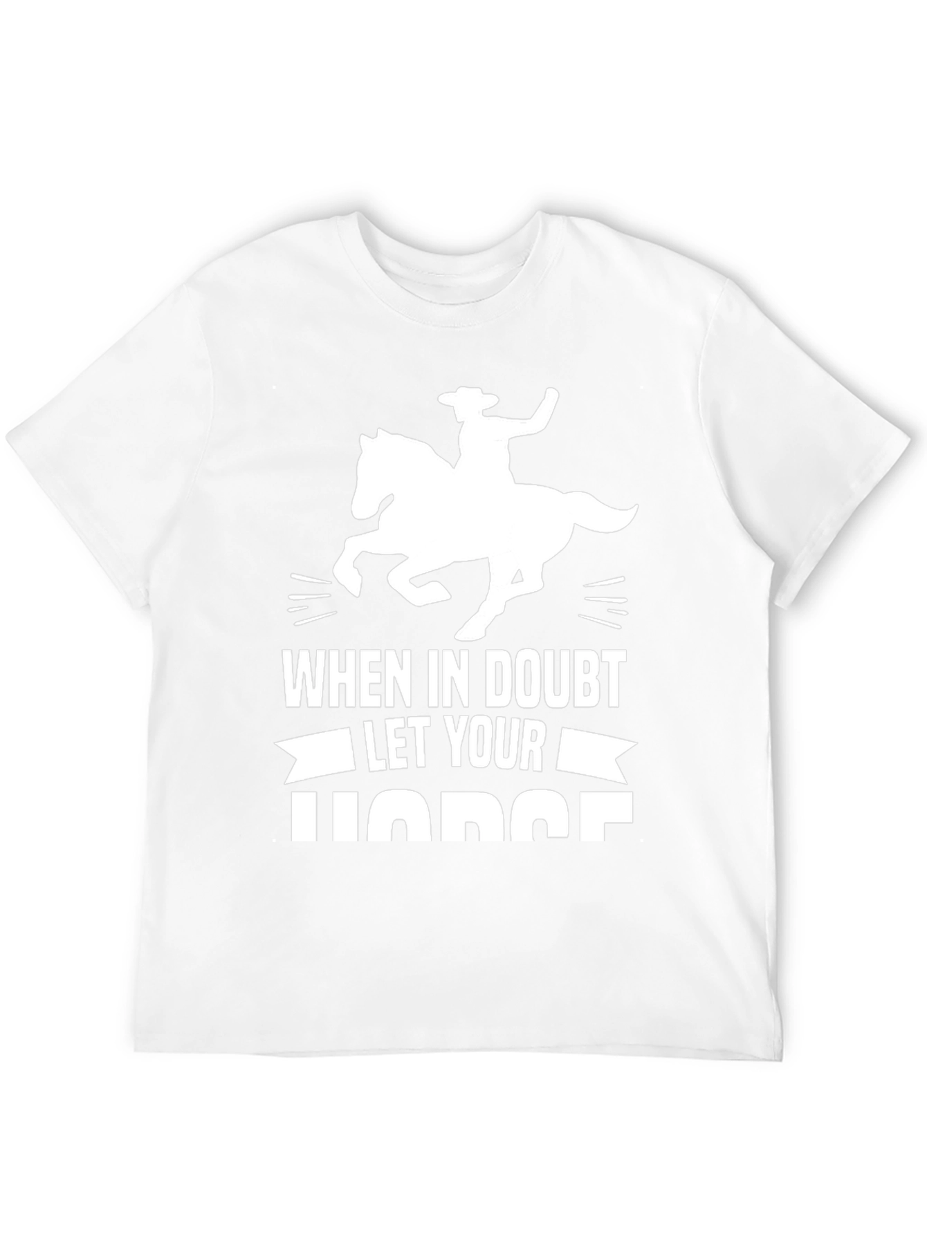 When In Doubt Let Your Horse Funny Tee