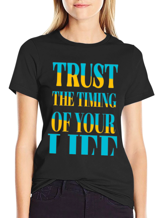 Trust the Timing of Your Life T-Shirt