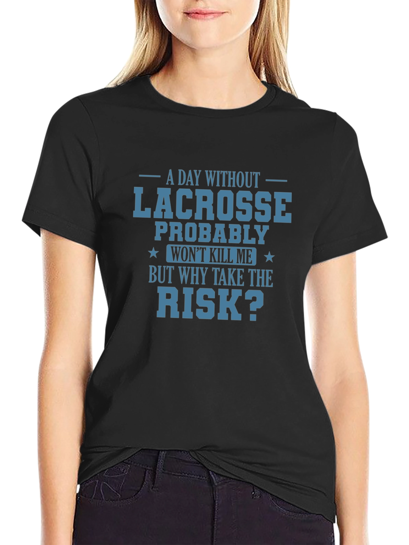 Lacrosse T-Shirt: Why Take the Risk?