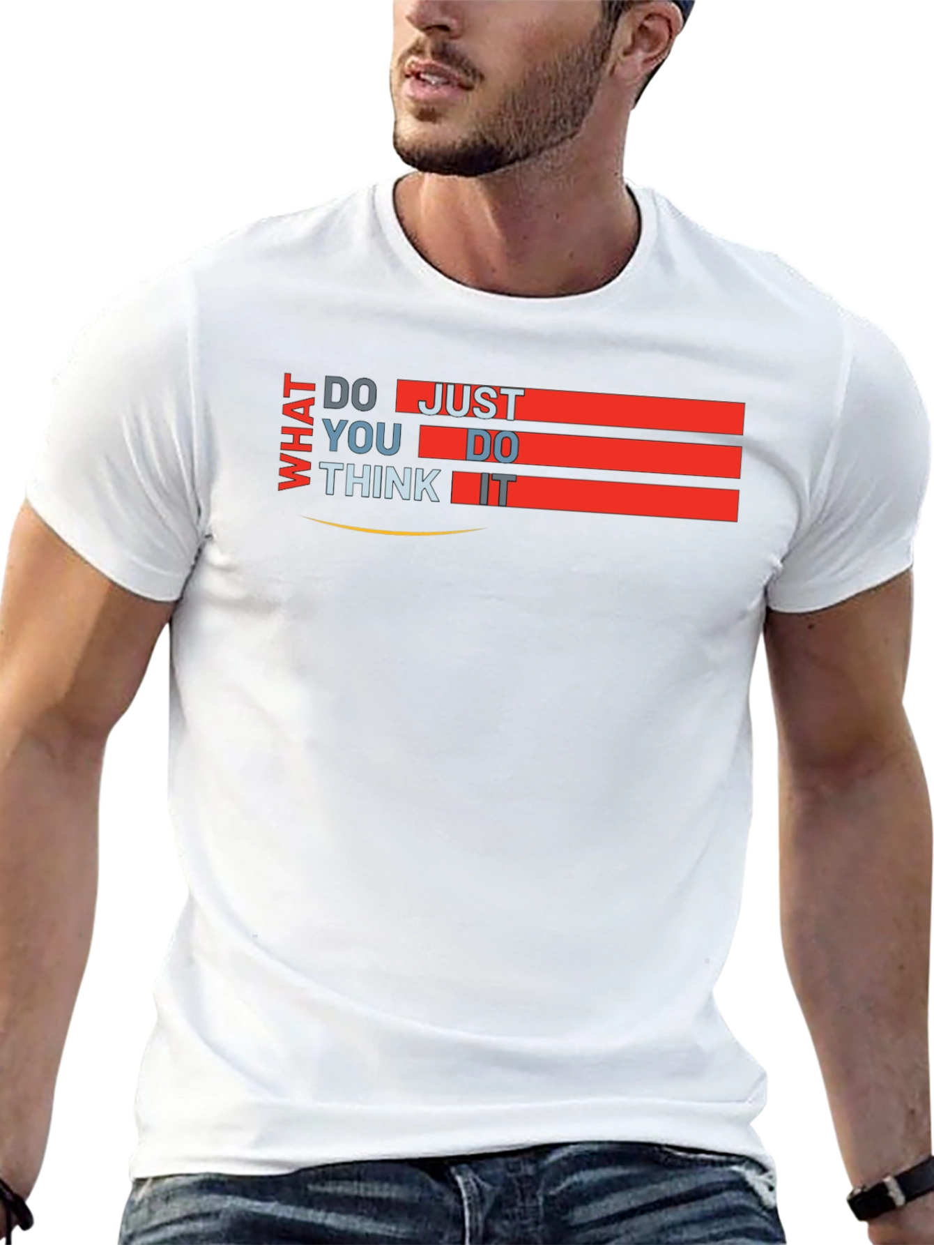 What Do You Think Just Do It T-Shirt