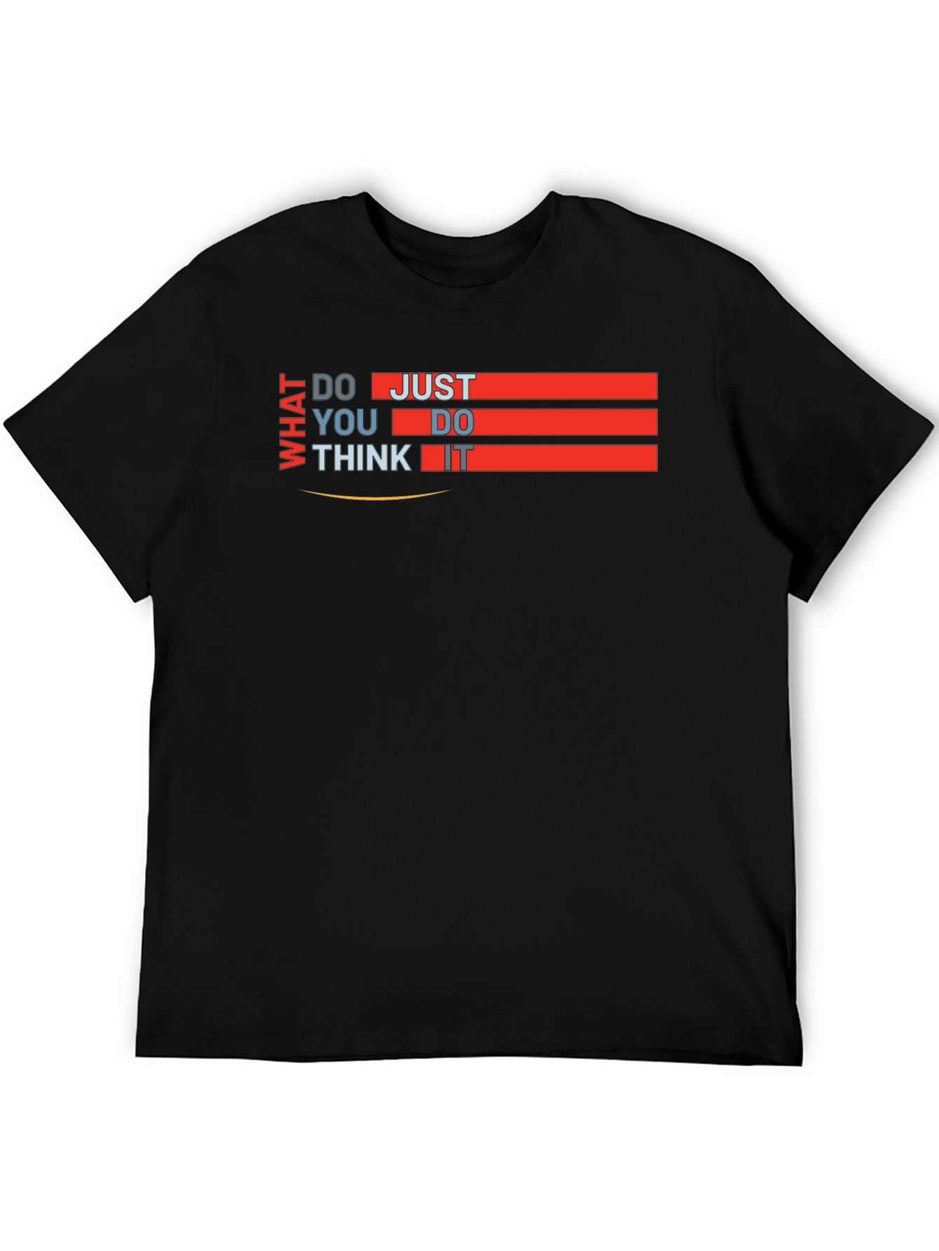 What Do You Think Just Do It T-Shirt