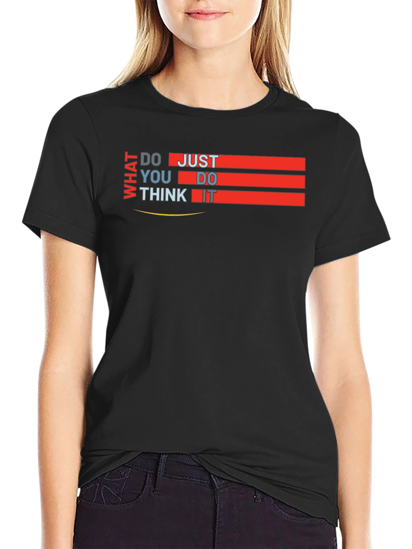What Do You Think Just Do It T-Shirt