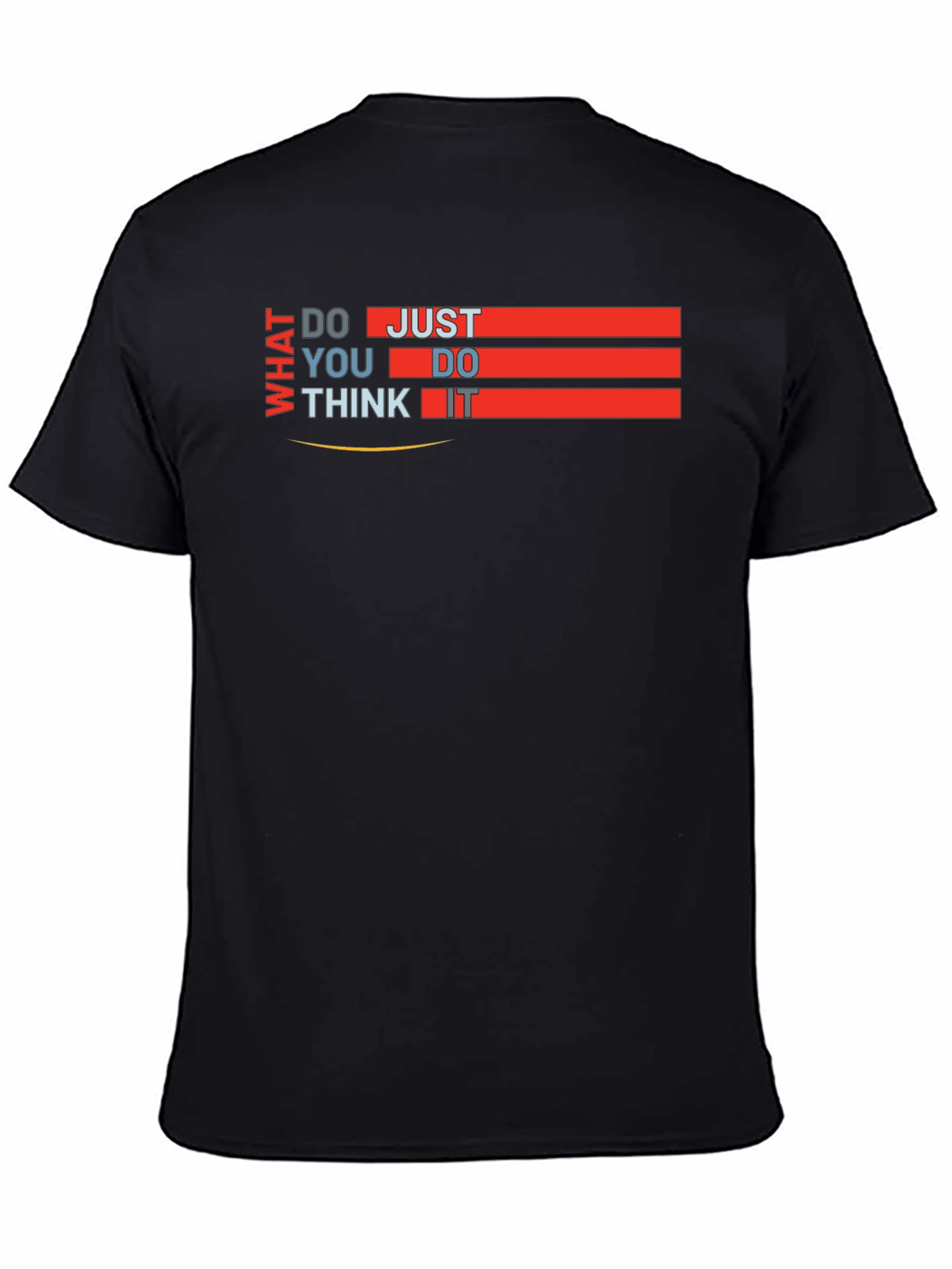 What Do You Think Just Do It T-Shirt