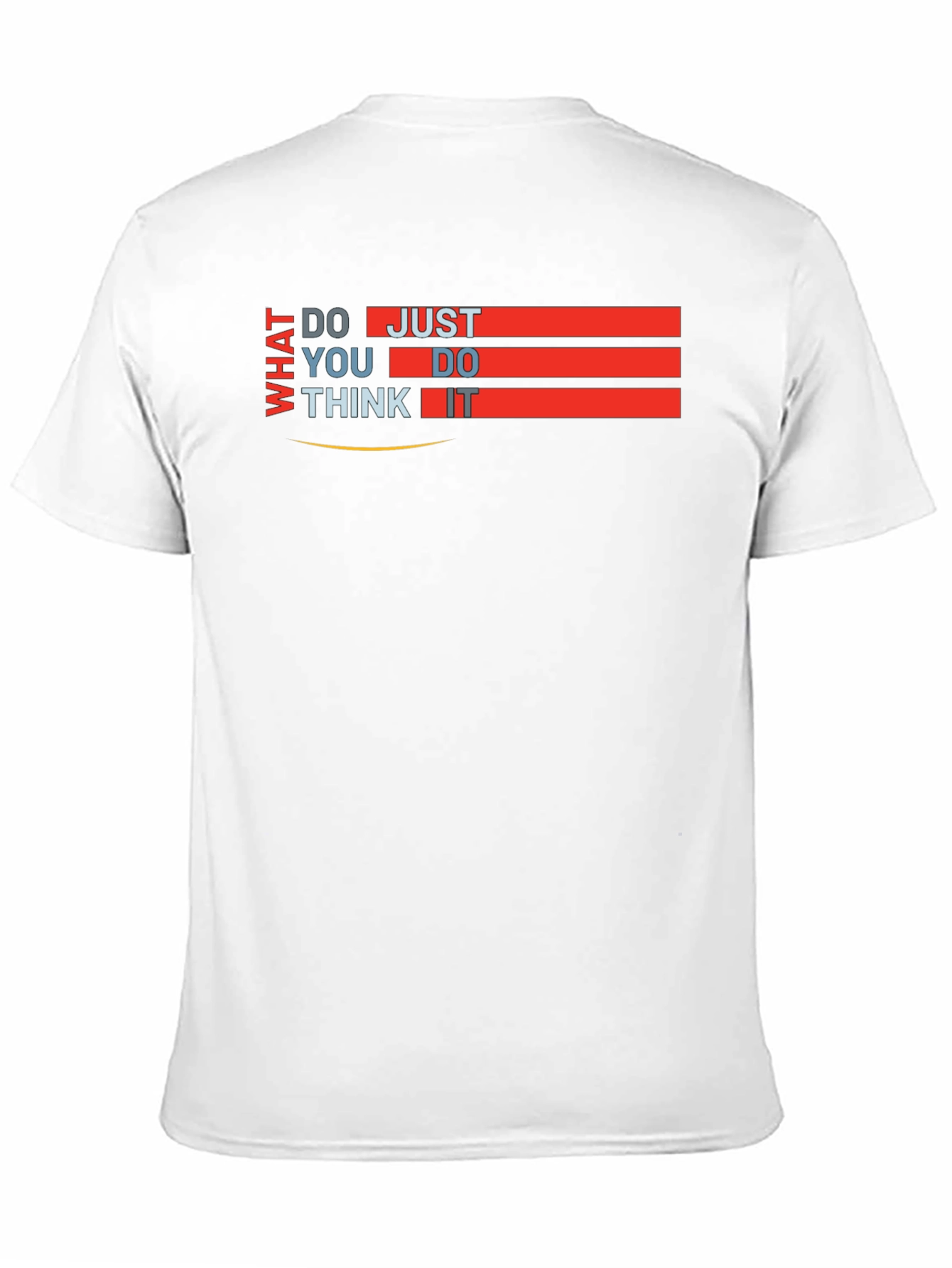 What Do You Think Just Do It T-Shirt