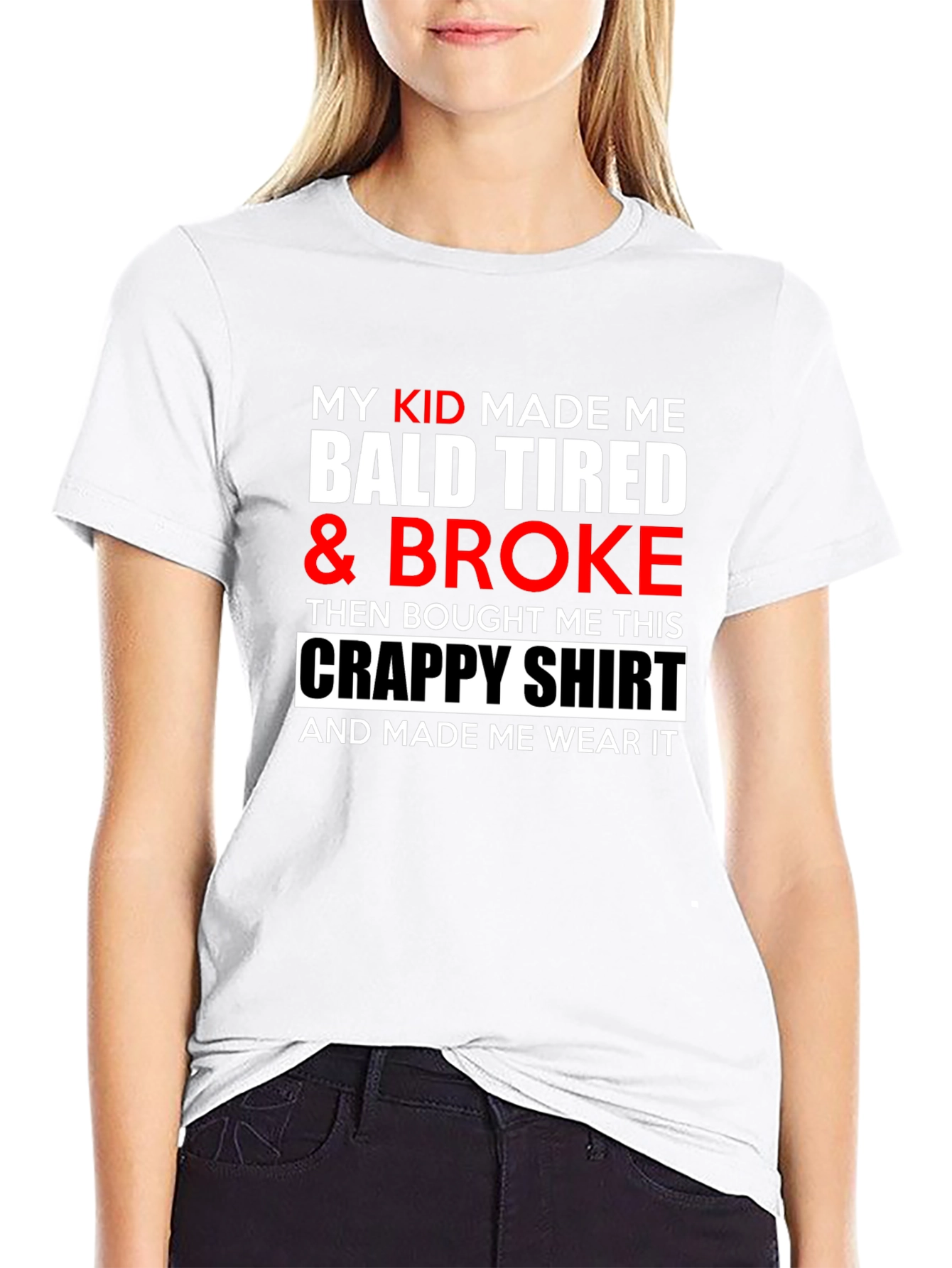 My Kid Made Me Bald Tired & Broke T-Shirt