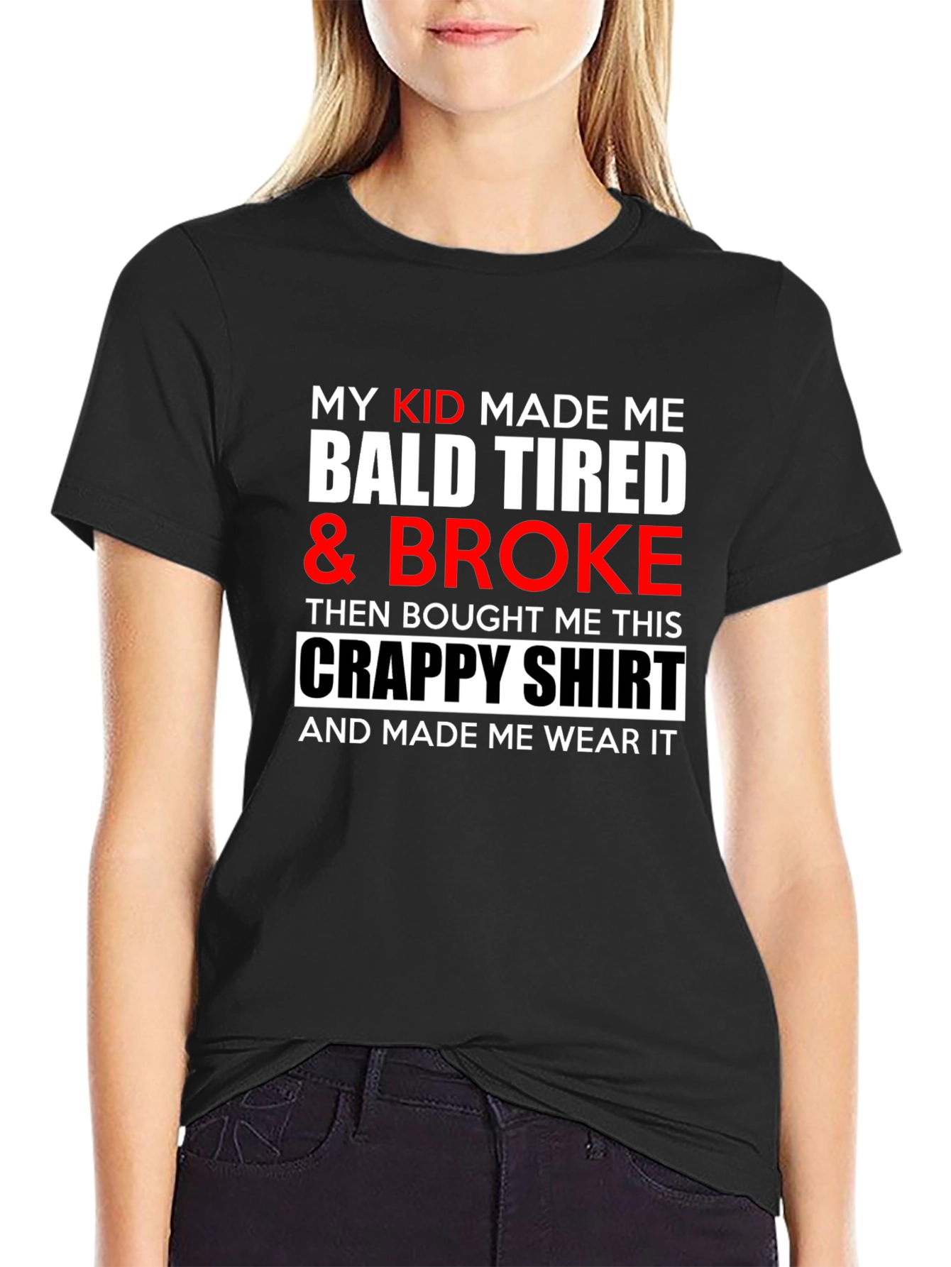 My Kid Made Me Bald Tired & Broke T-Shirt