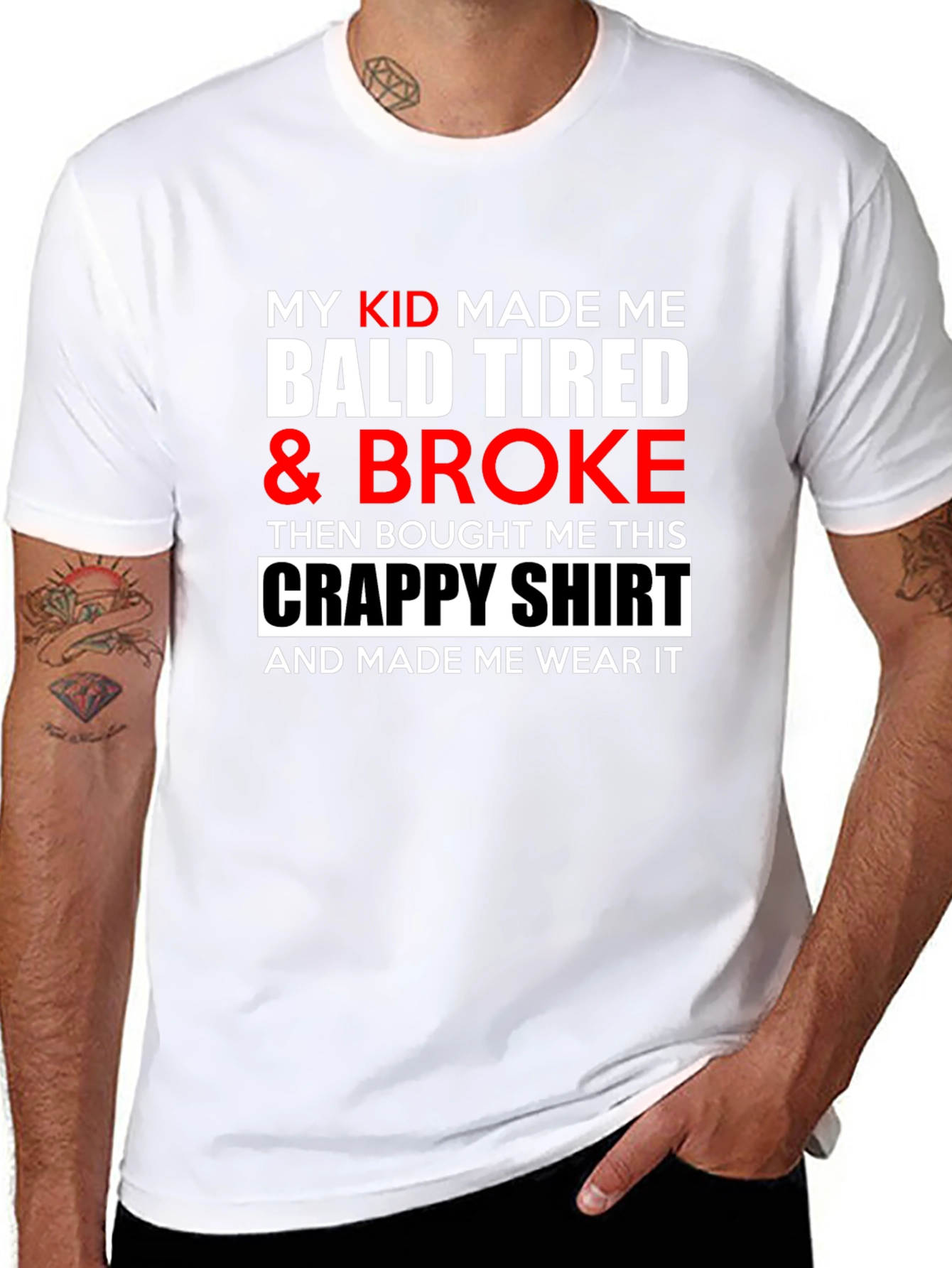 My Kid Made Me Bald Tired & Broke T-Shirt