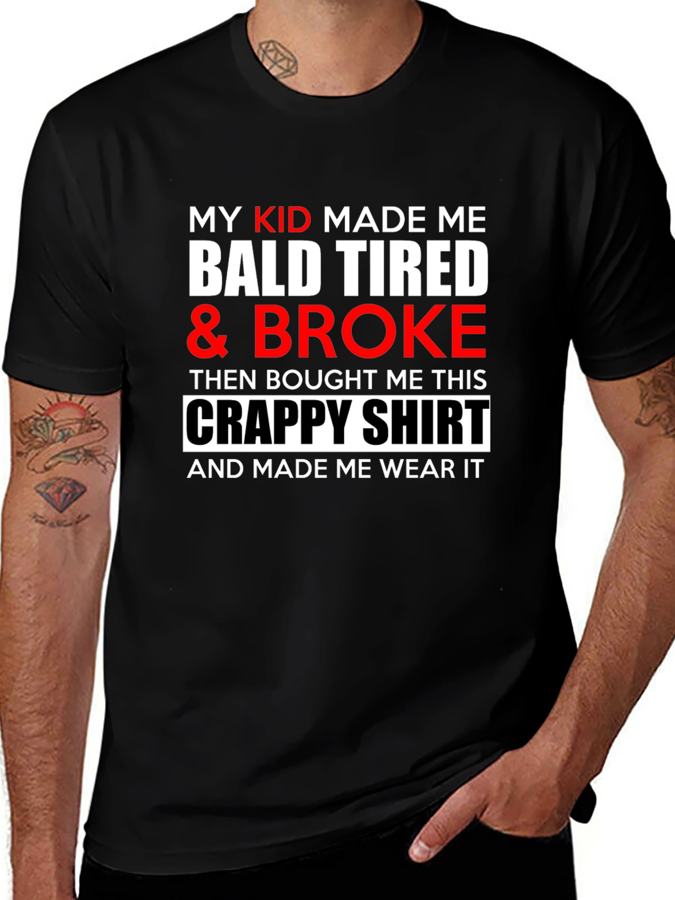 My Kid Made Me Bald Tired & Broke T-Shirt