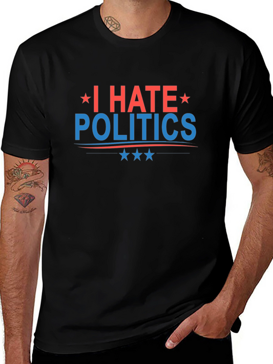 I Hate Politics T-Shirt - Patriotic Graphic Tee