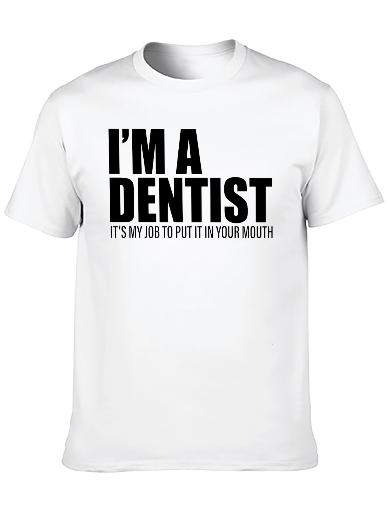 Im a Dentist T-Shirt: Funny Dental Humor Tee