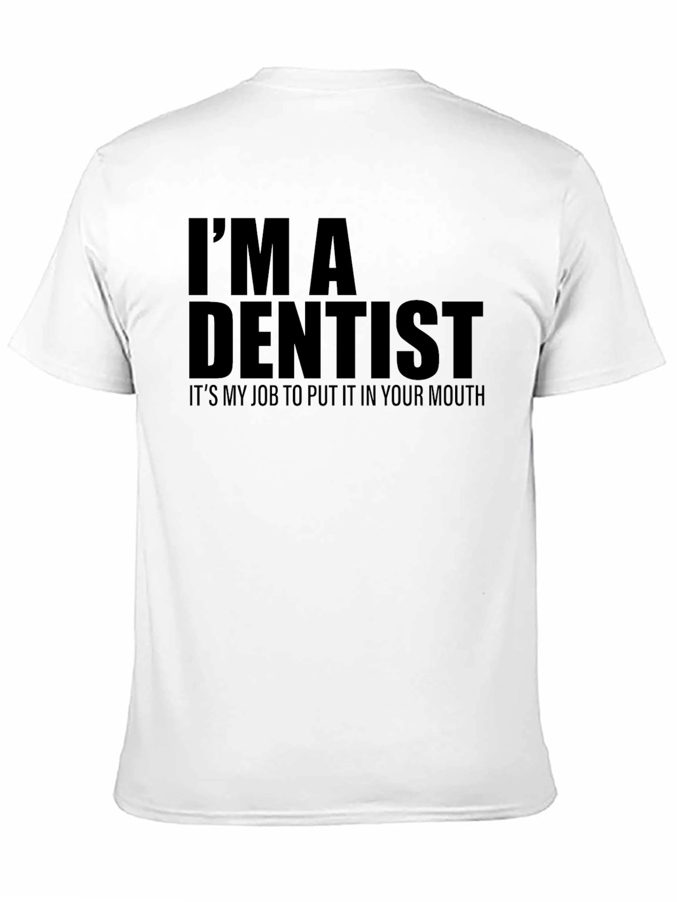Im a Dentist T-Shirt: Funny Dental Humor Tee