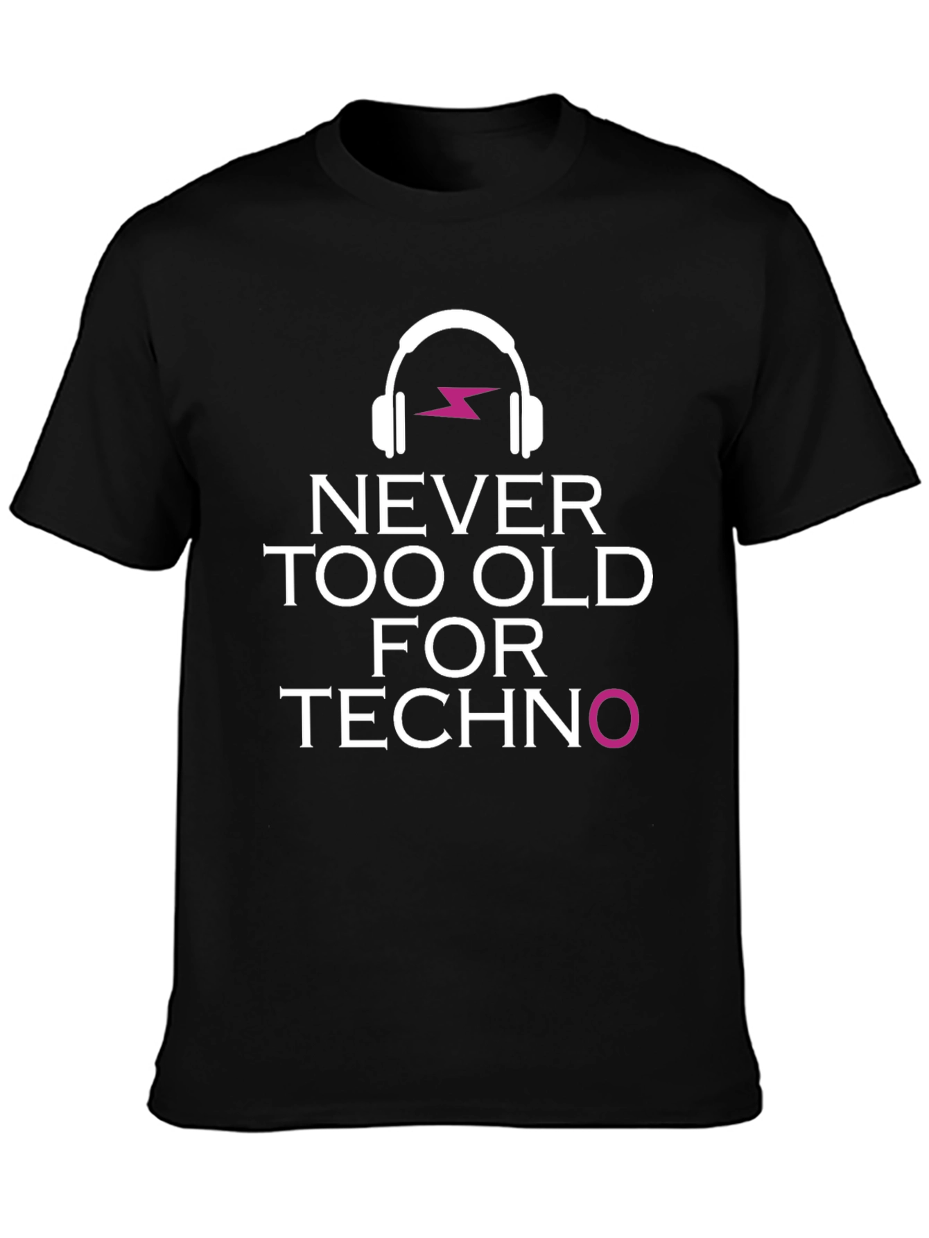 Never Too Old for Techno T-Shirt