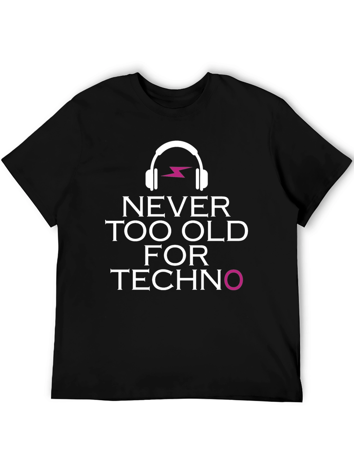 Never Too Old for Techno T-Shirt