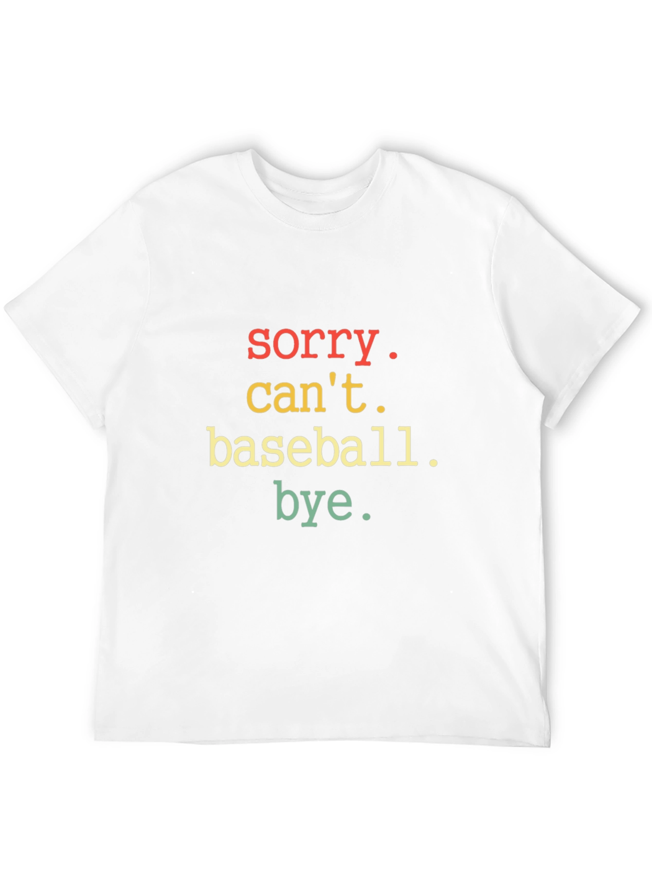 Sorry Cant Baseball Bye T-Shirt