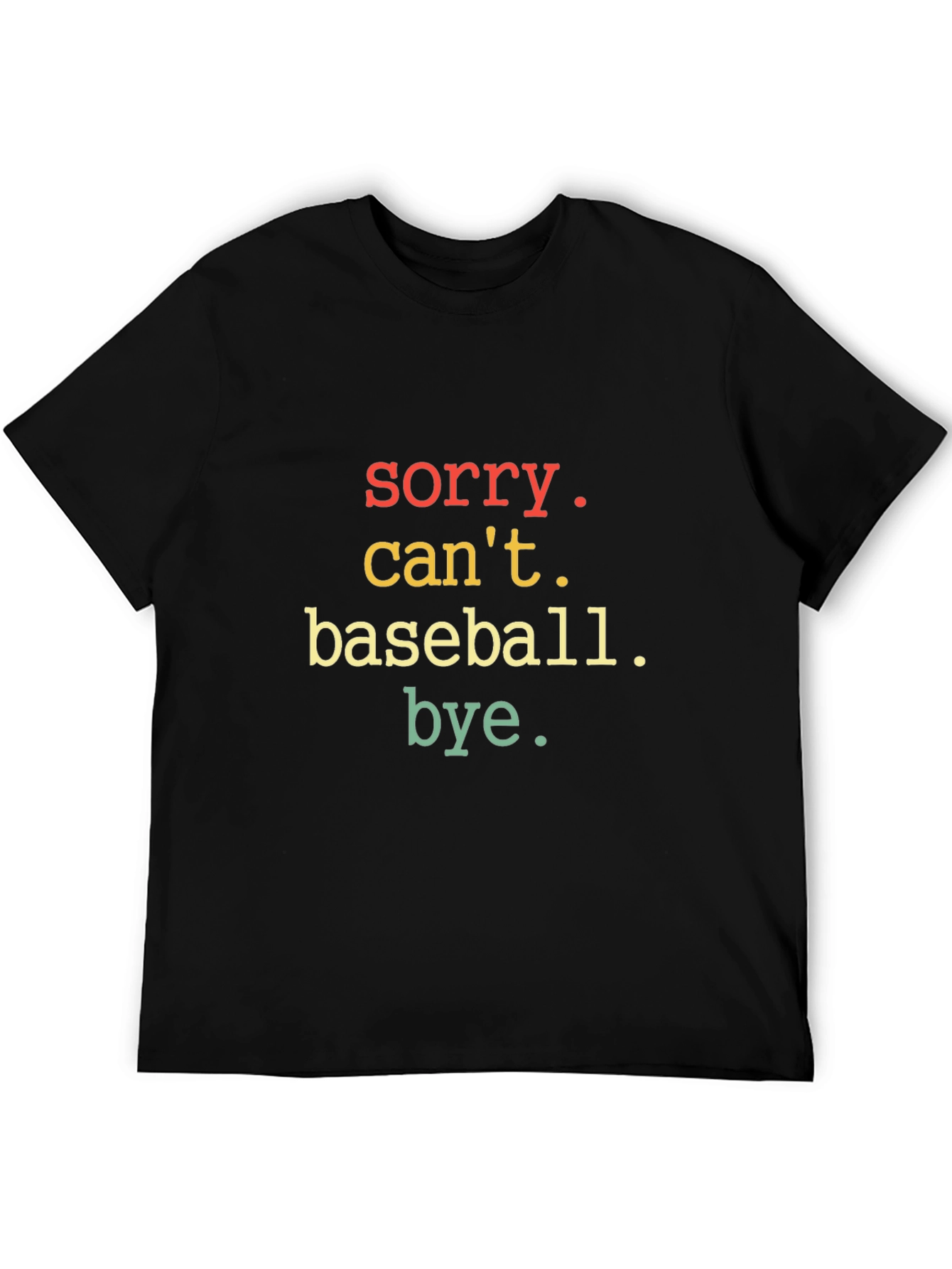 Sorry Cant Baseball Bye T-Shirt