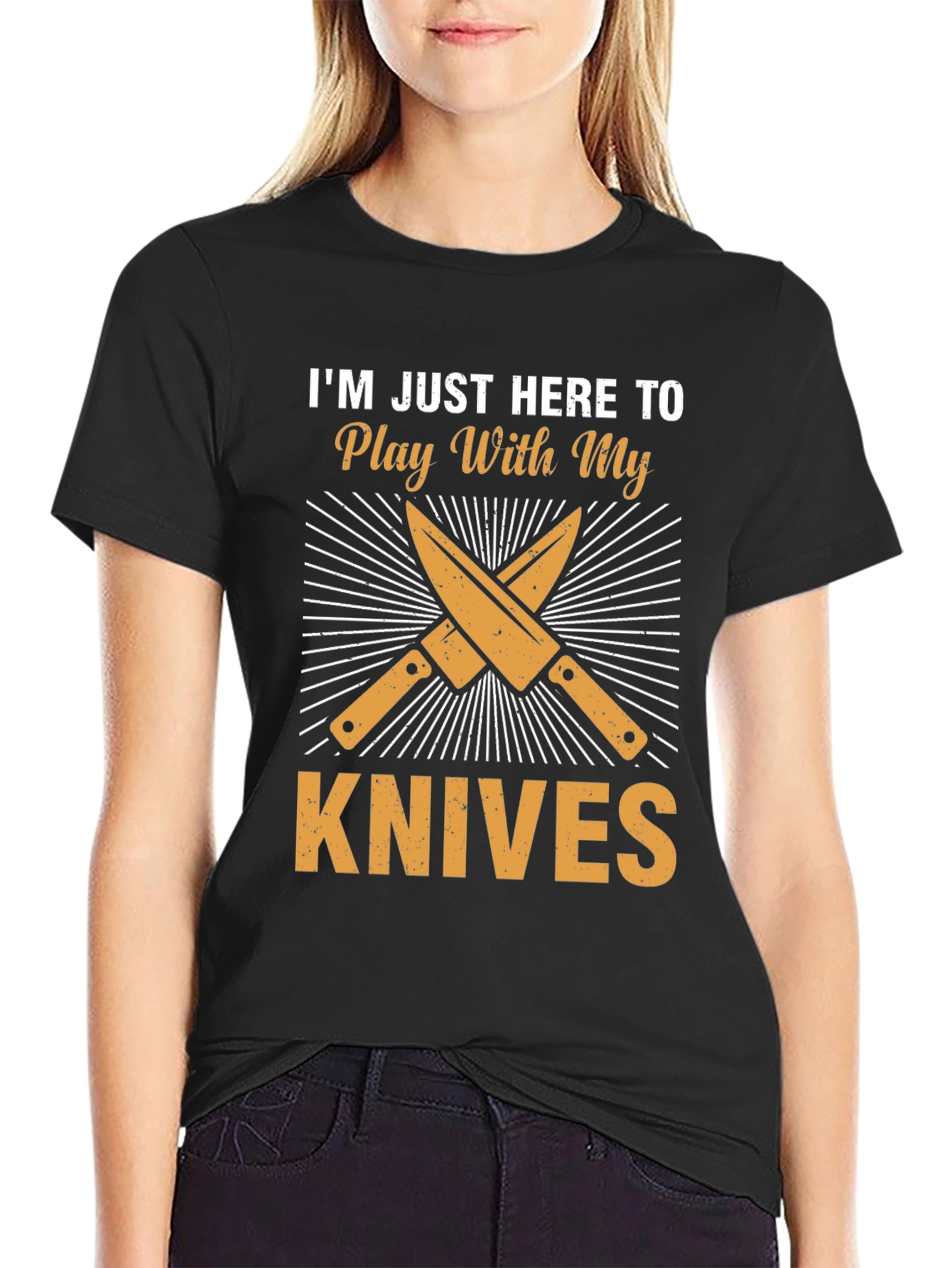 Im Just Here To Play With My Knives T-Shirt