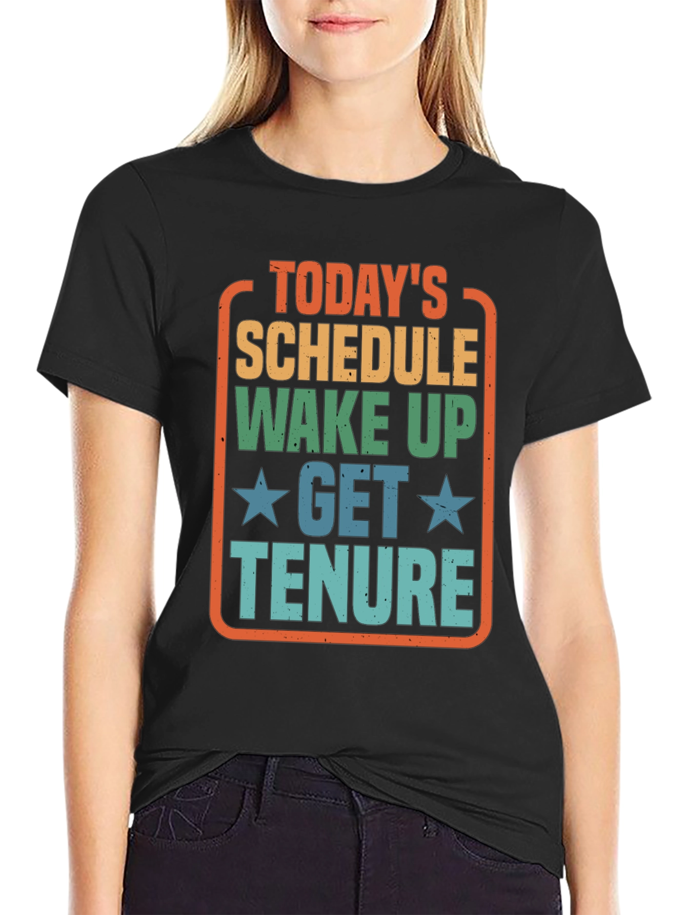 Todays Schedule T-Shirt - Wake Up Get Tenure