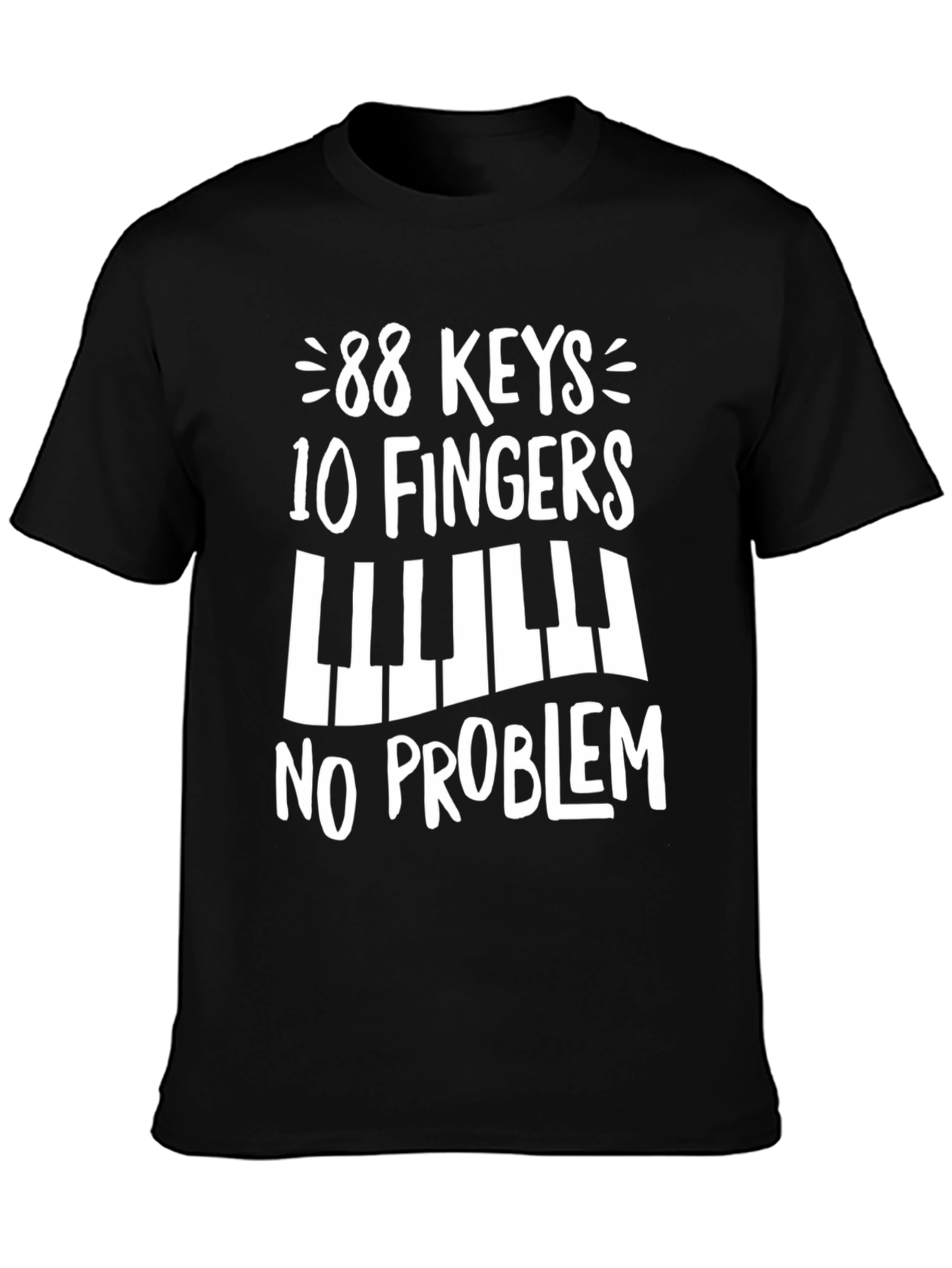 88 Keys 10 Fingers No Problem - Music T-Shirt
